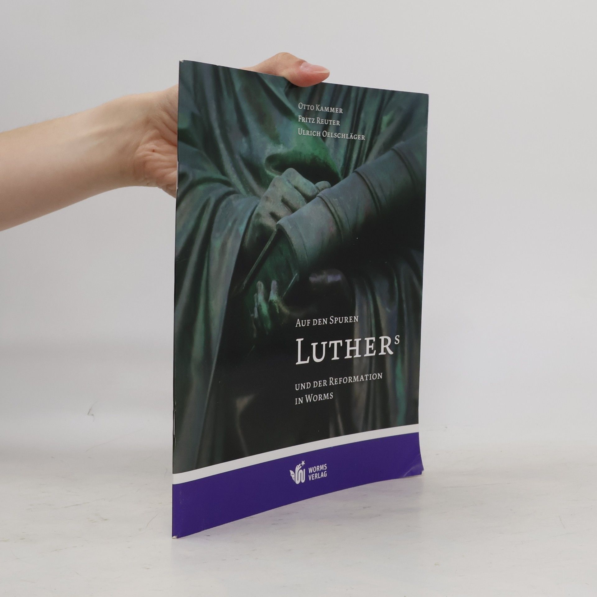 Ulrich Oelschläger Auf den Spuren Luthers und der Reformation in Worms