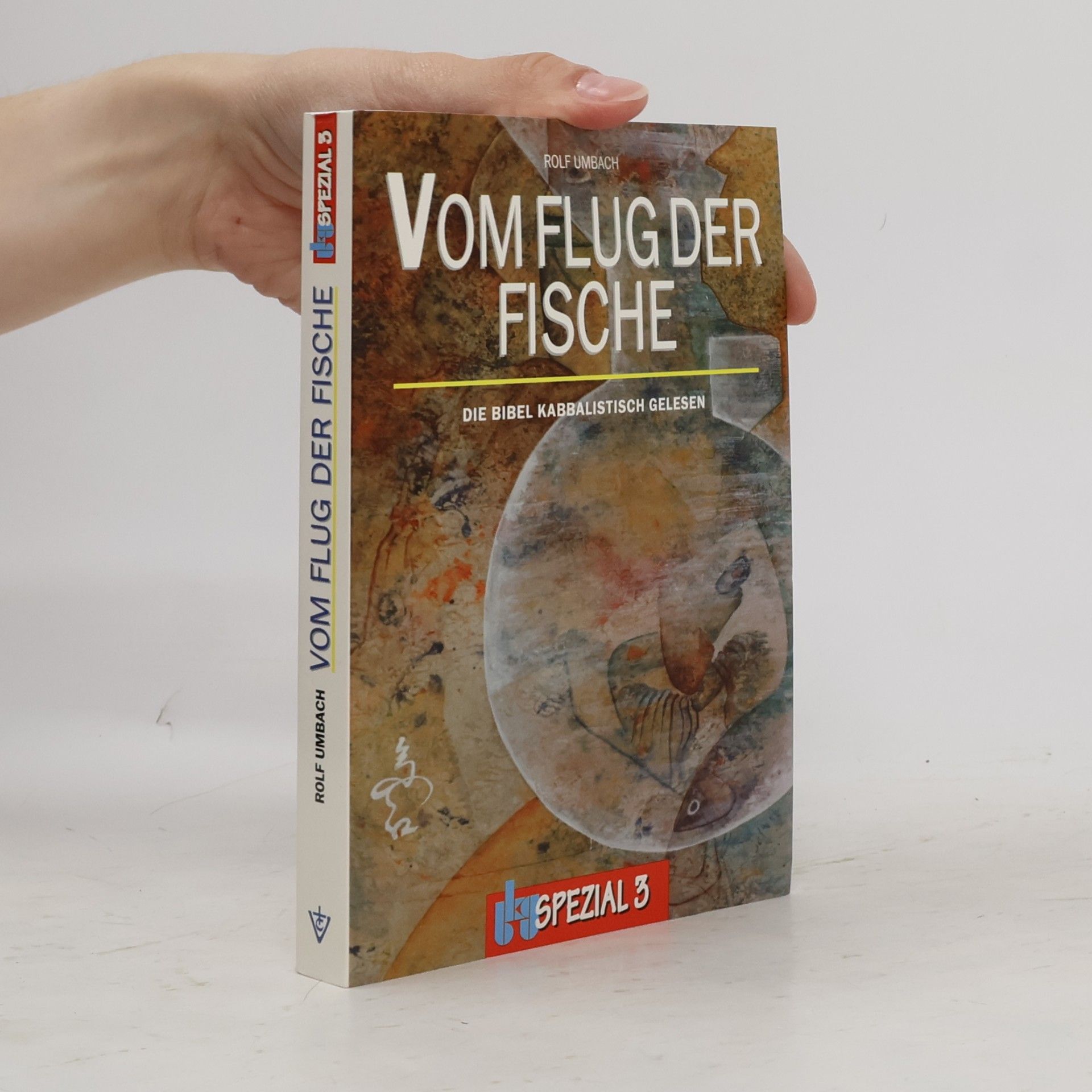 Rolf Umbach Vom Flug der Fische: Die Bibel kabbalistisch gelesen