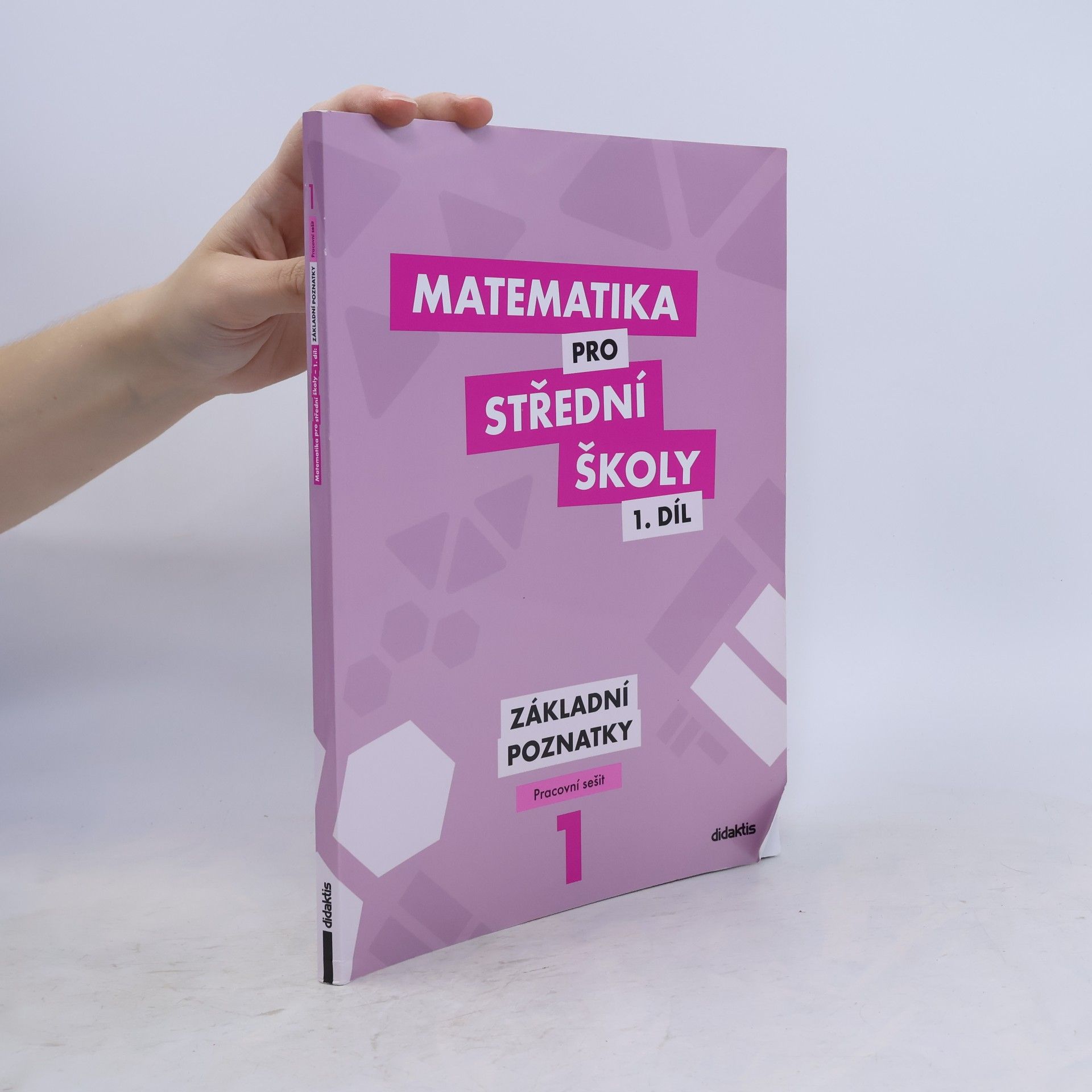 Martina Květoňová Matematika pro střední školy 1. díl. Základní poznatky.