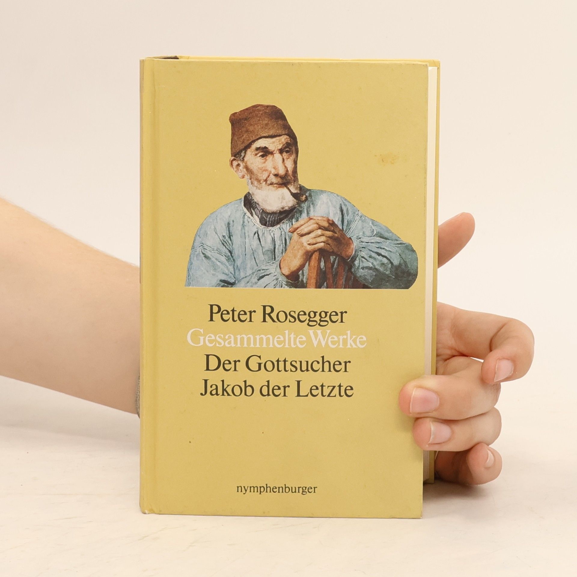 Peter Rosegger Gesammelte Werke: Der Gottsucher Jakob der Letzte