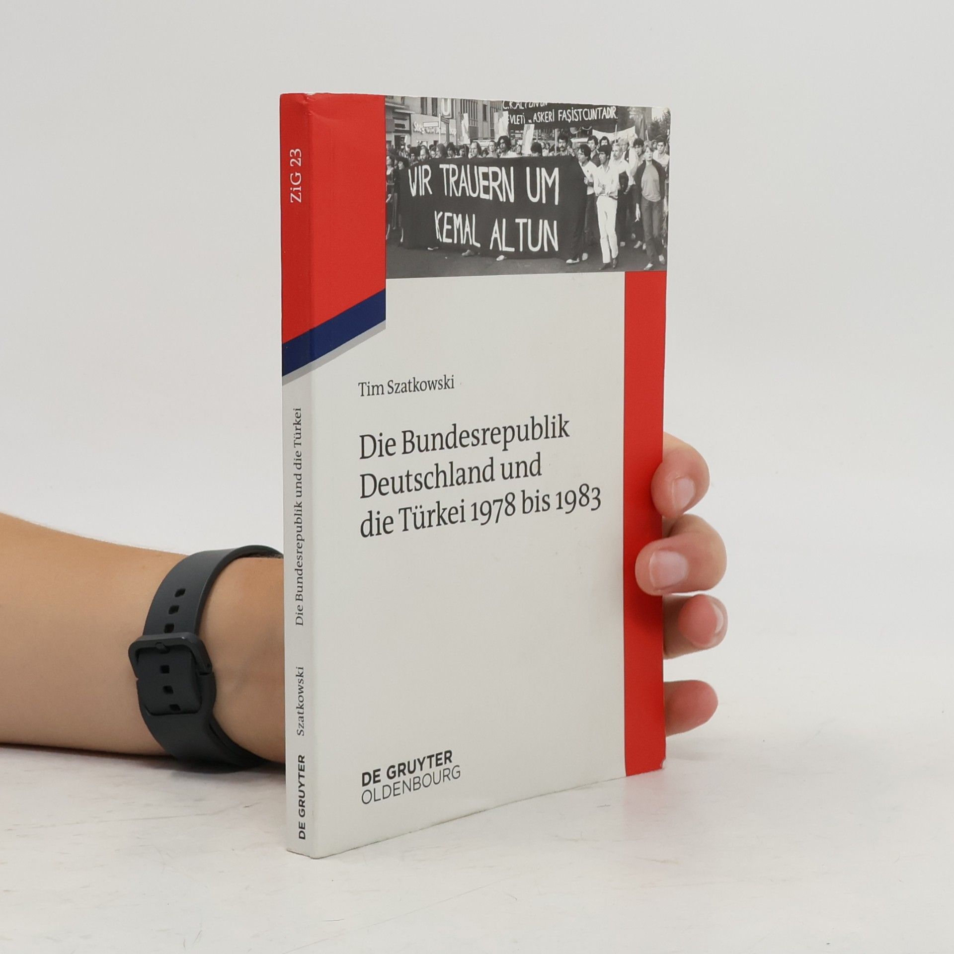 Tim Szatkowski Die Bundesrepublik Deutschland und die Türkei 1978 bis 1983