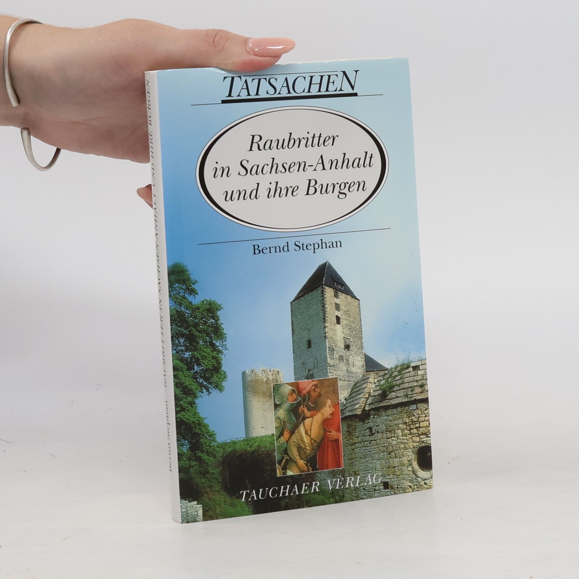 Bernd Stephan Raubritter in Sachsen-Anhalt und ihre Burgen