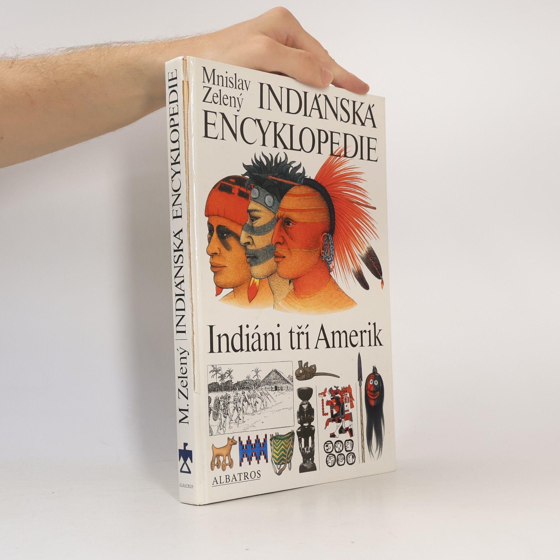 Mnislav Zelený Indiánská encyklopedie. Indiáni tří Amerik