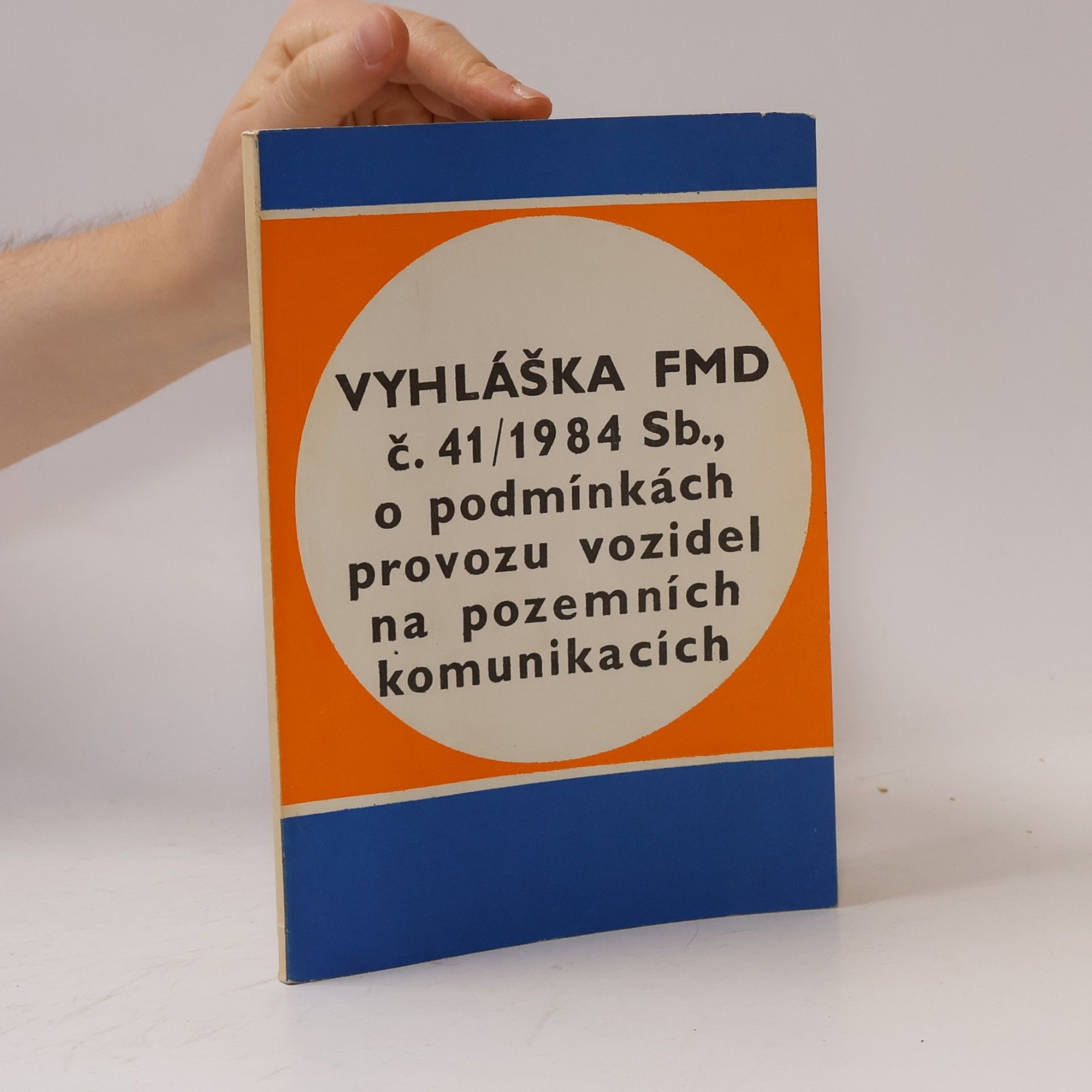 Various authors Vyhláška FMD č. 41/1984 Sb., o podmínkách provozu vozidel na pozemních komunikacích