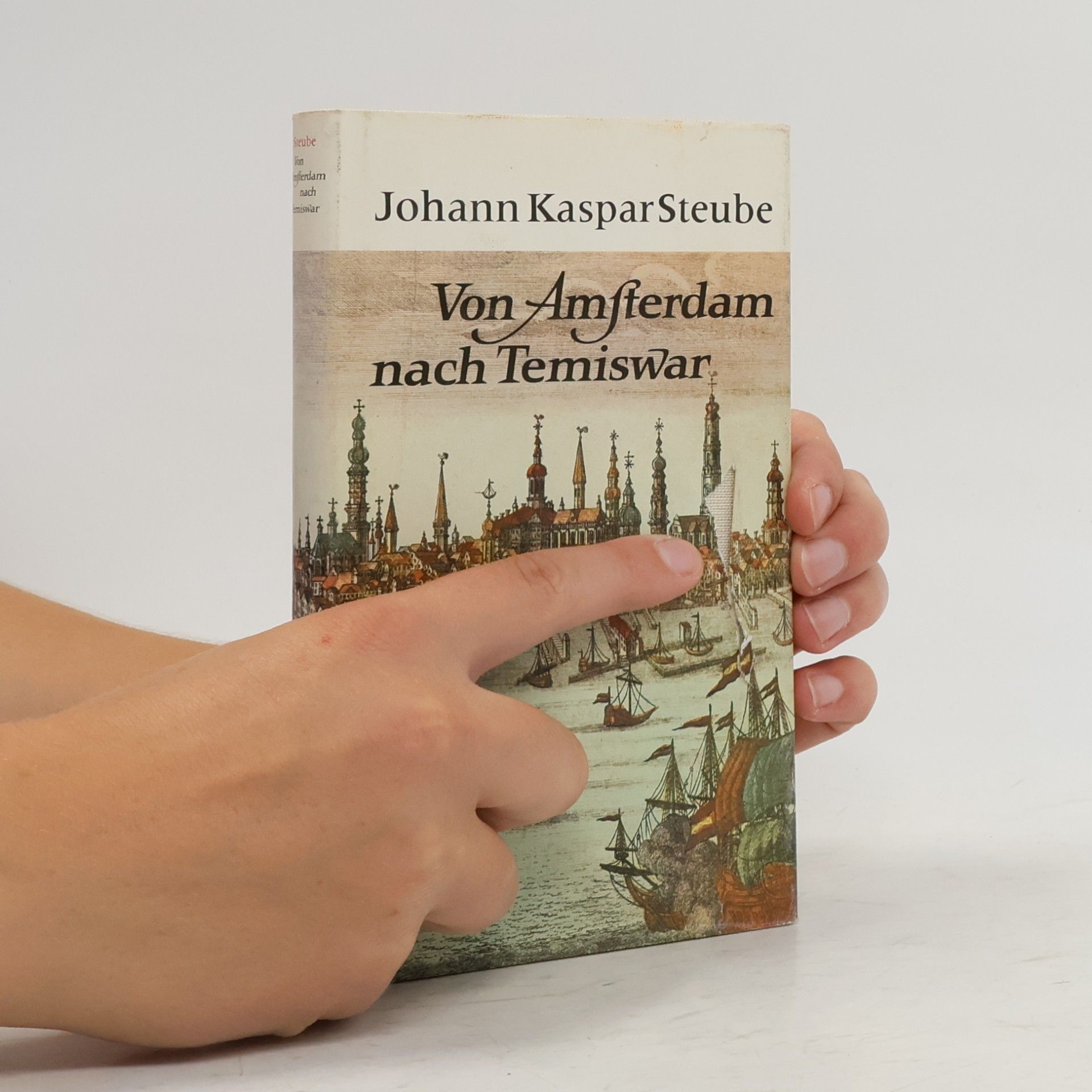Johann Kaspar Steube Von Amsterdam nach Temiswar