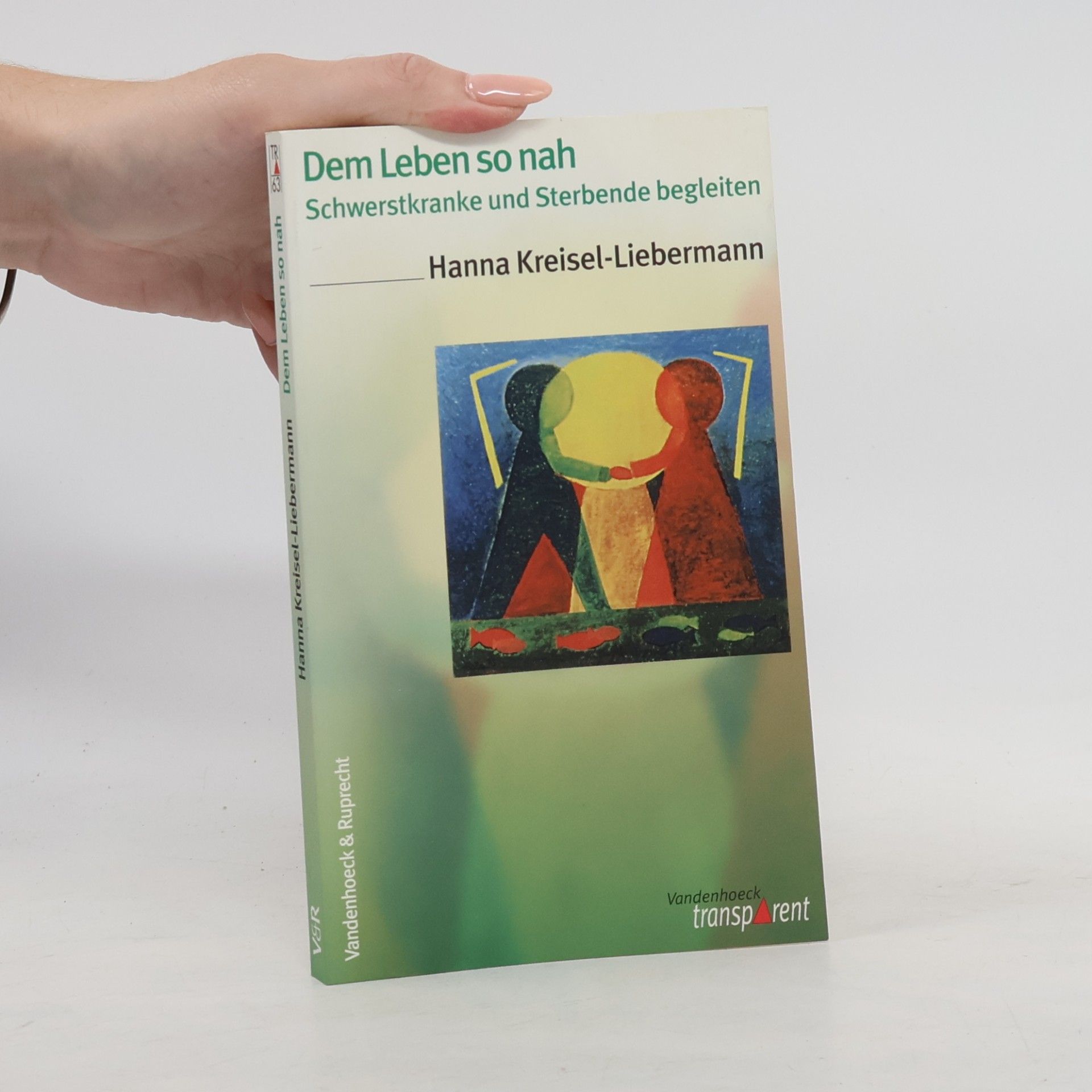 Hanna Kreisel-Liebermann Vandenhoeck Transparent - 63: Dem Leben so nah