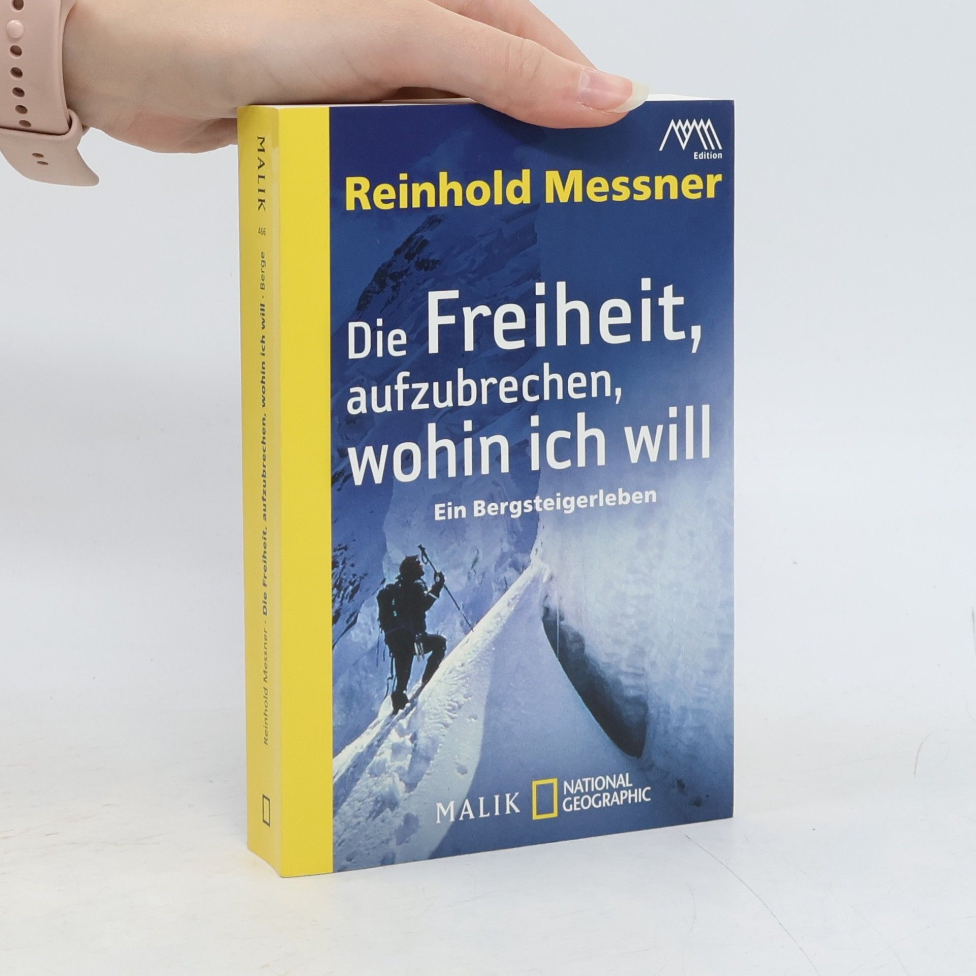 Reinhold Messner Die Freiheit, aufzubrechen, wohin ich will