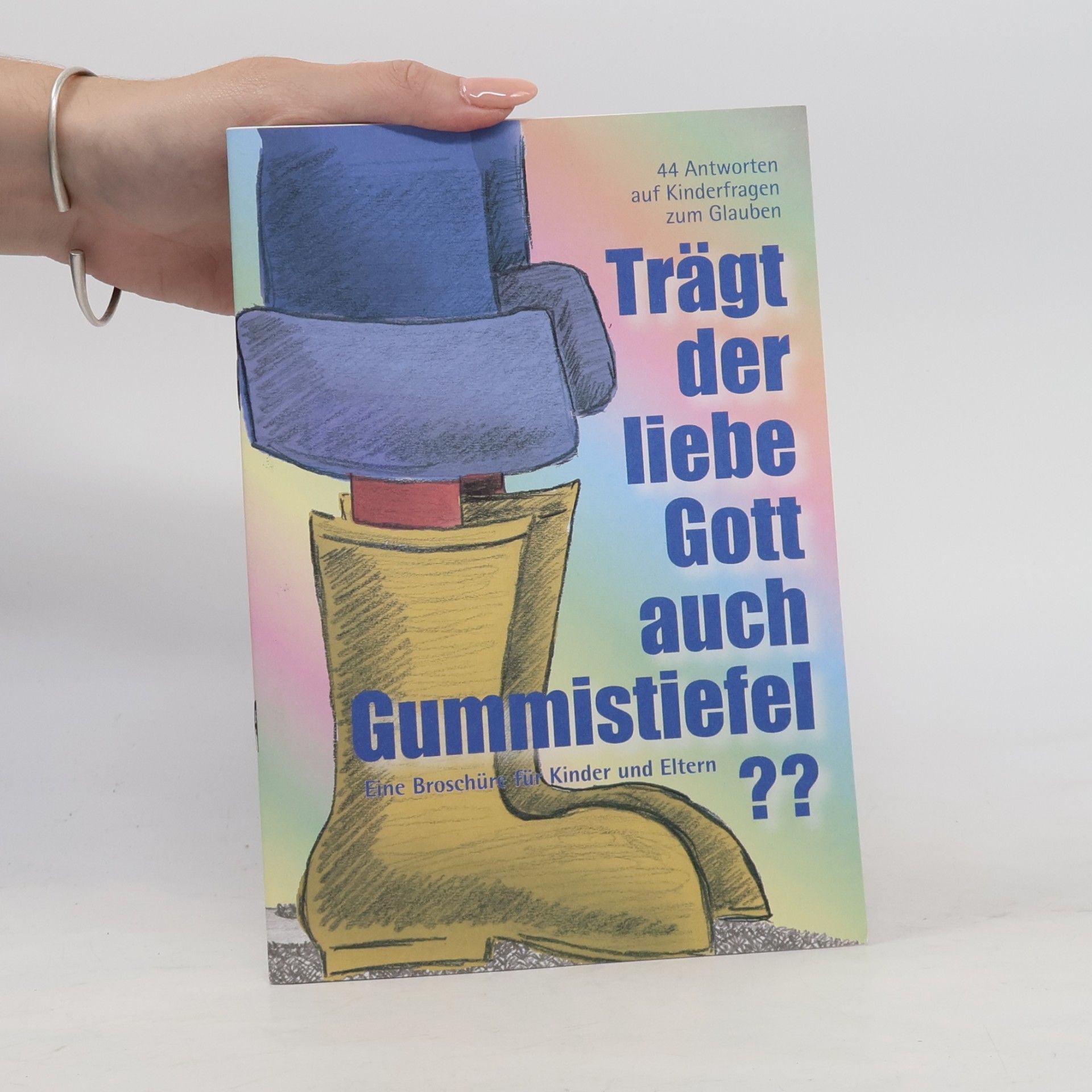 Autorenkollektiv Trägt der liebe Gott auch Gummistiefel?