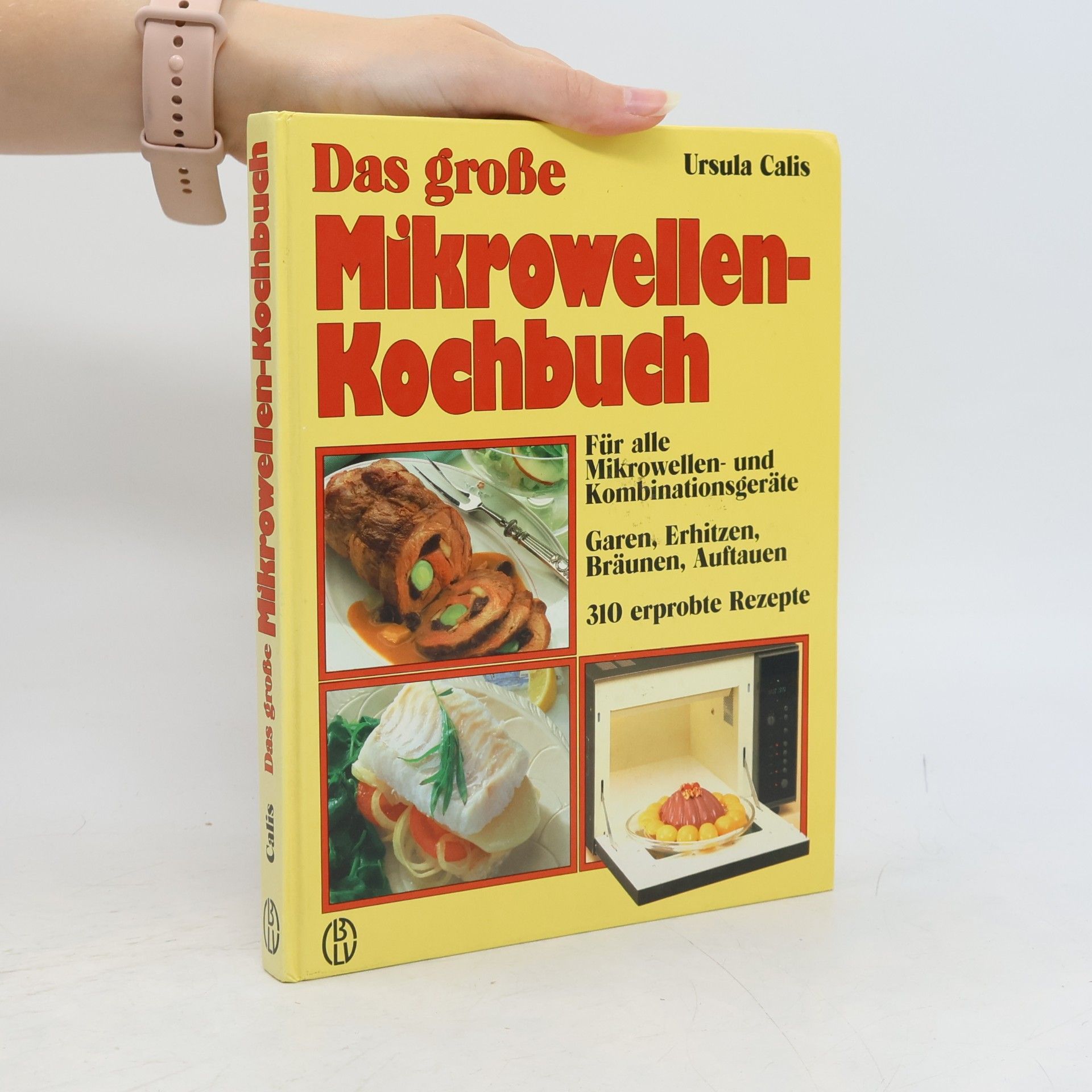Ursula Calis Das grosse Mikrowellen-Kochbuch