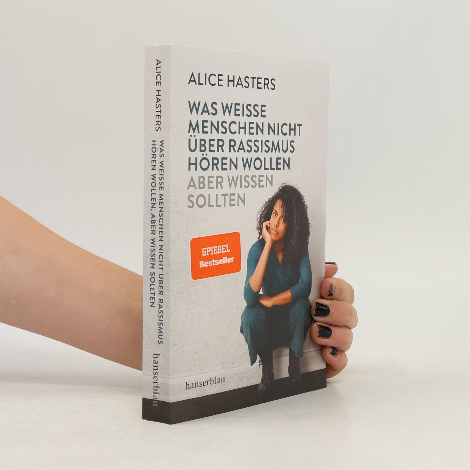 Alice Hasters Was weiße Menschen nicht über Rassismus hören wollen, aber wissen sollten