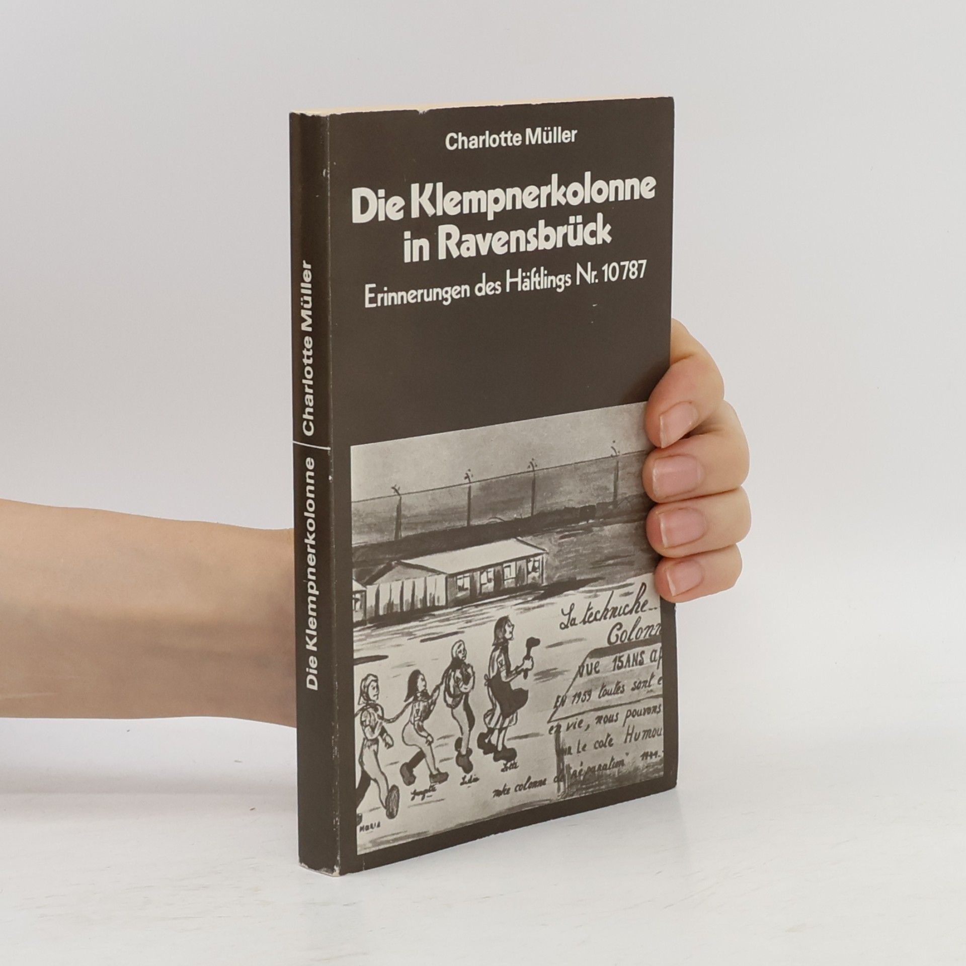 Charlotte Müller Die Klempnerkolonne in Ravensbrück