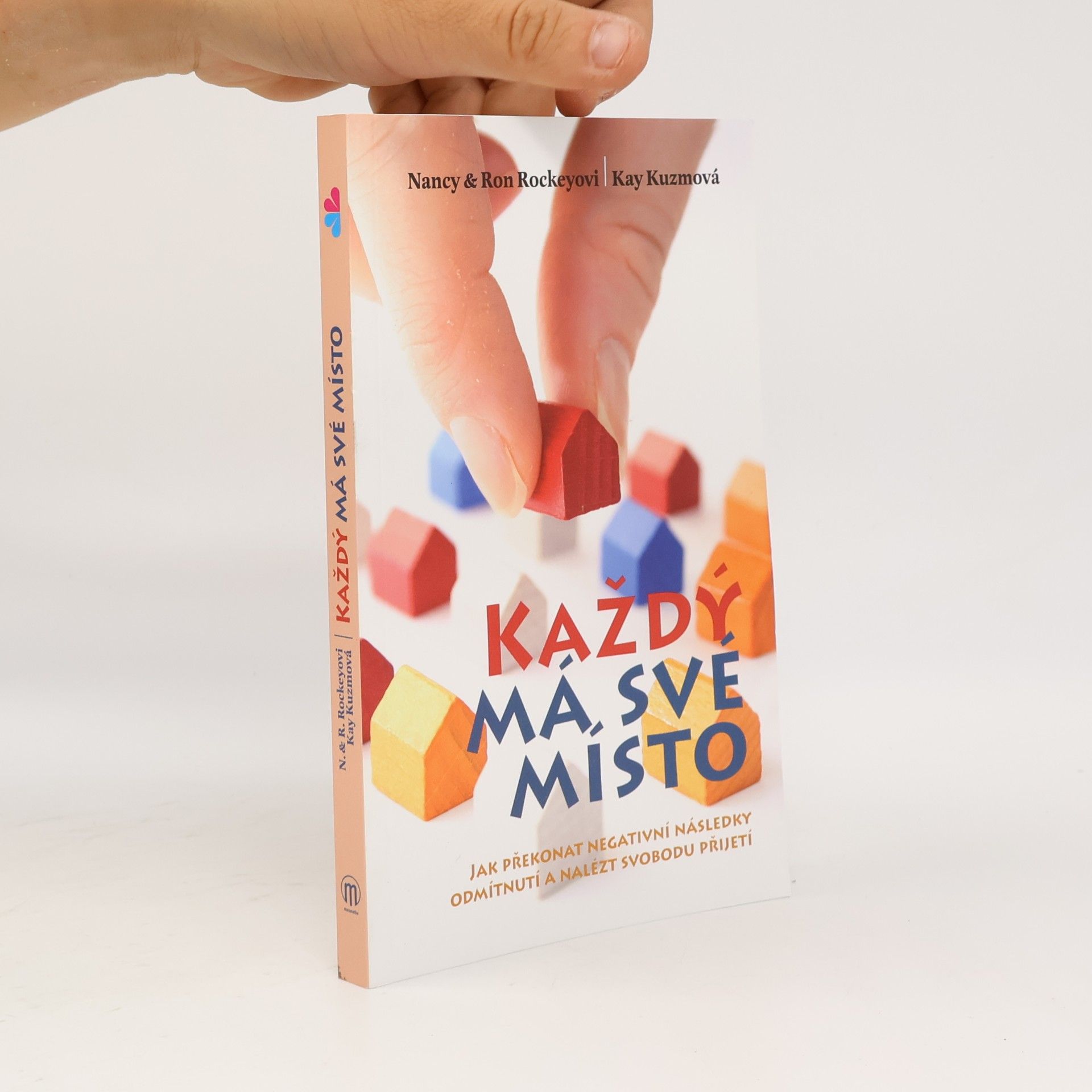 Kay Kuzma Každý má své místo : jak překonat negativní následky odmítnutí a nalézt svobodu přijetí