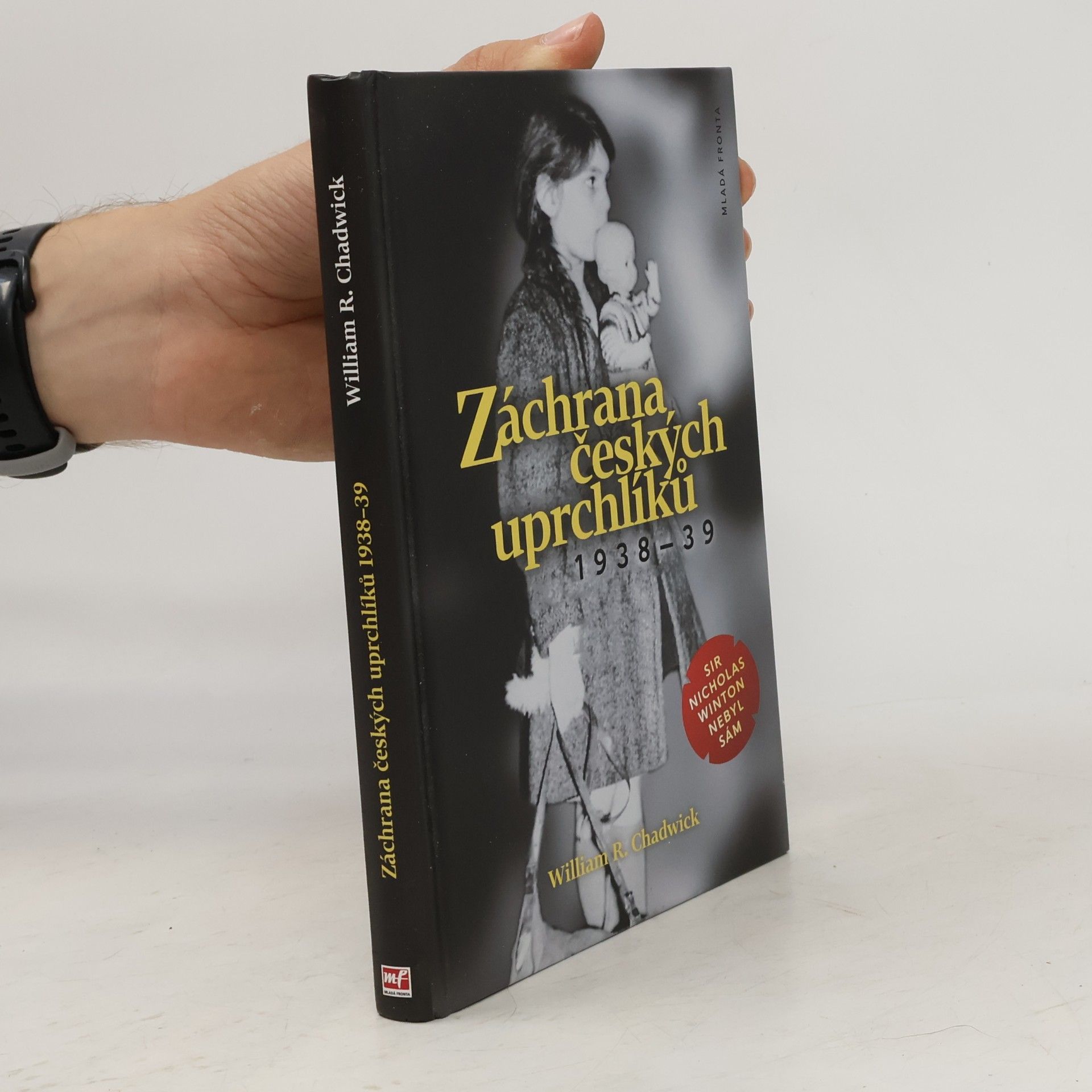 William Chadwick Záchrana českých uprchlíků 1938-39 : sir Nicholas Winton nebyl sám