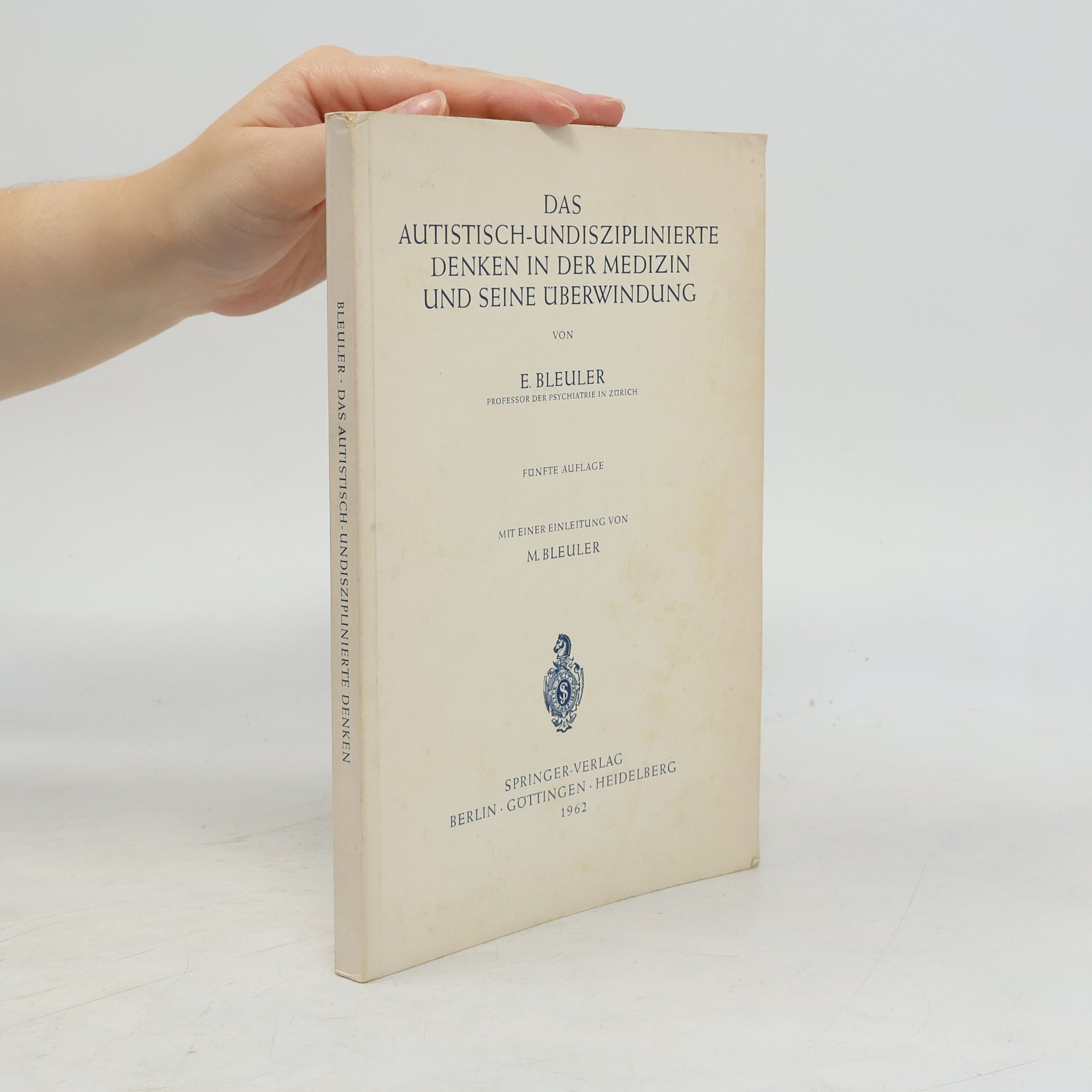 Eugen Bleuler Das Autistisch-Undisziplinierte Denken in Der Medizin und Seine Überwindung