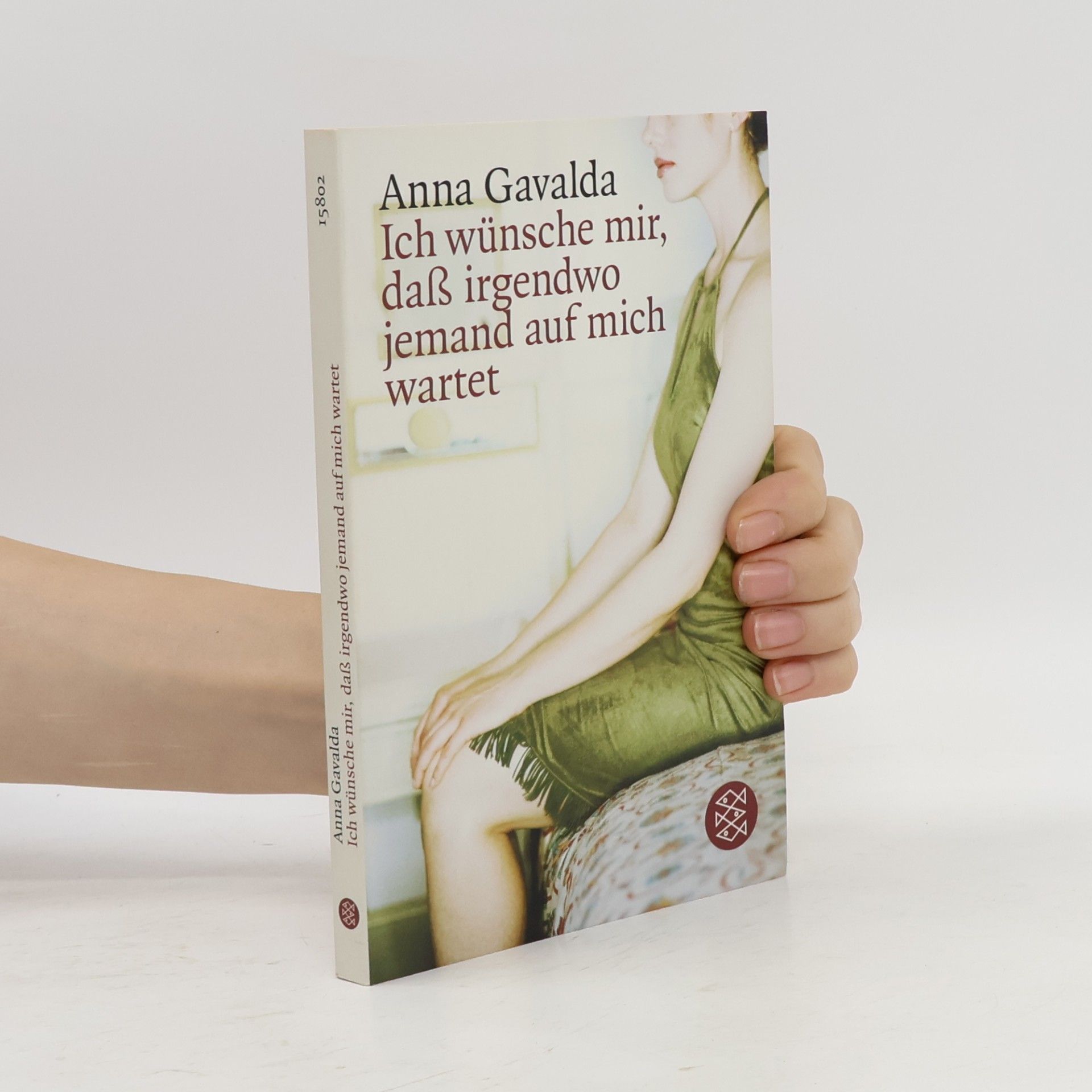 Anna Gavalda Ich wünsche mir, daß irgendwo jemand auf mich wartet