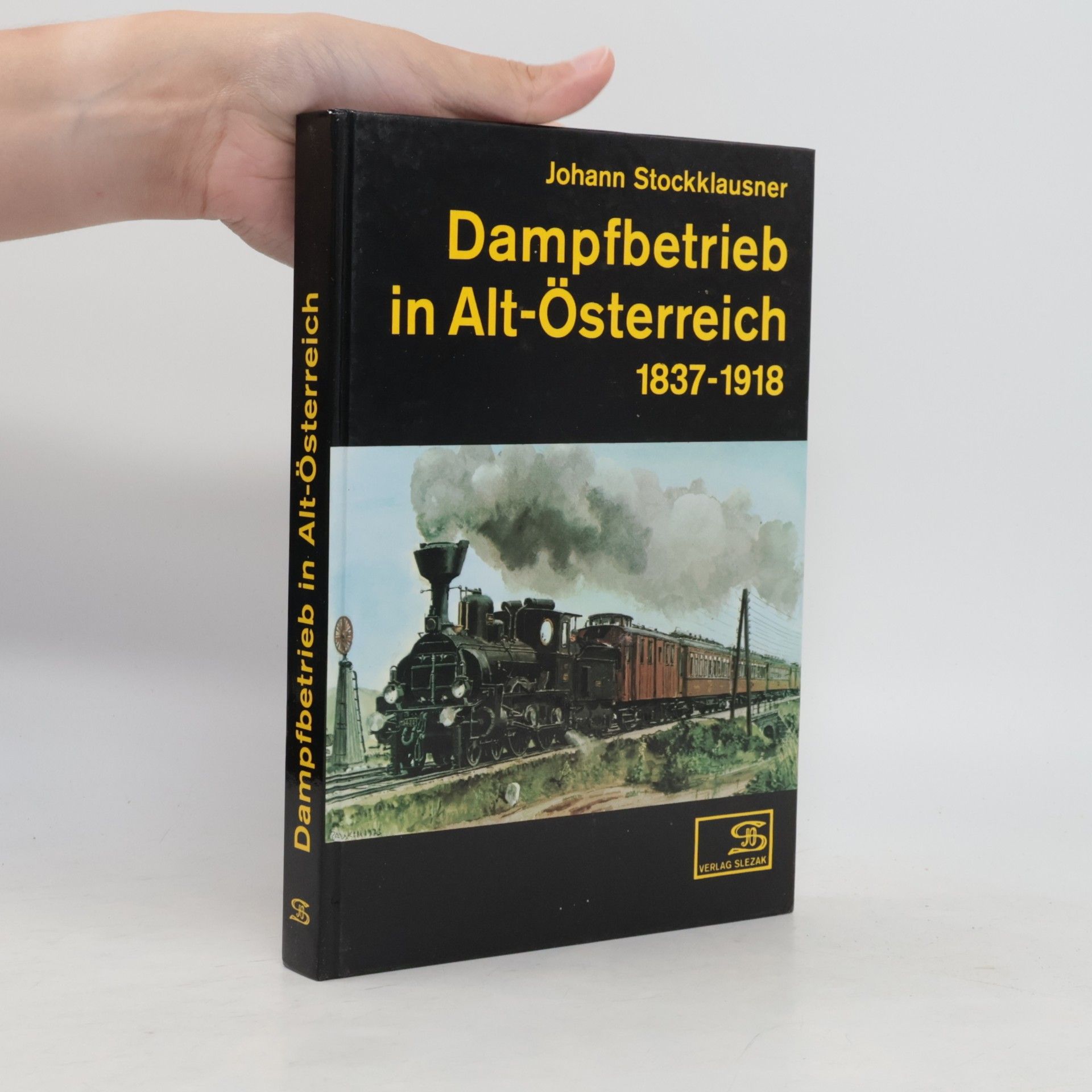 Johann Stockklausner Dampfbetrieb in Alt-Österreich 1837 - 1918