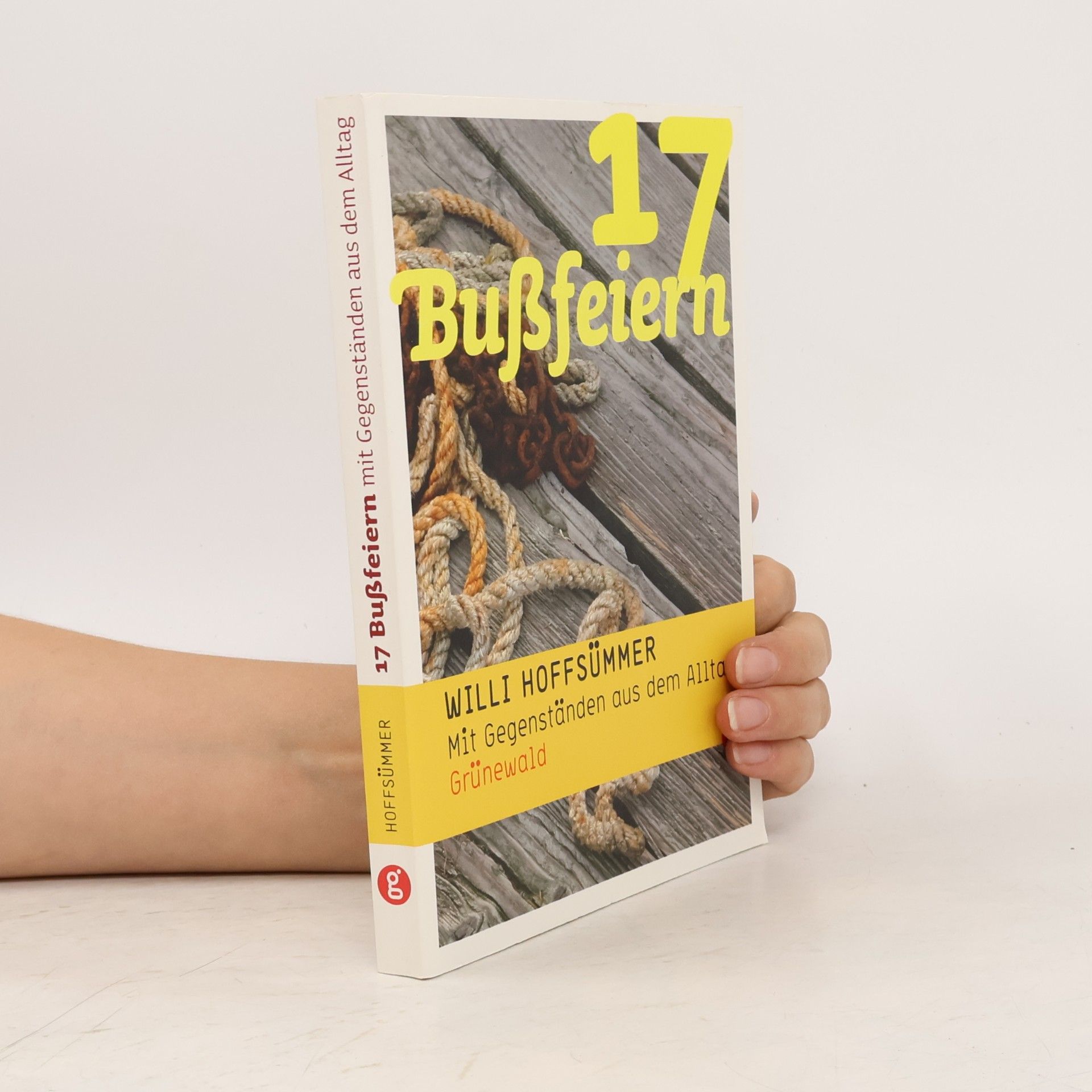 Willi Hoffsümmer 17 Bußfeiern mit Gegenständen aus dem Alltag