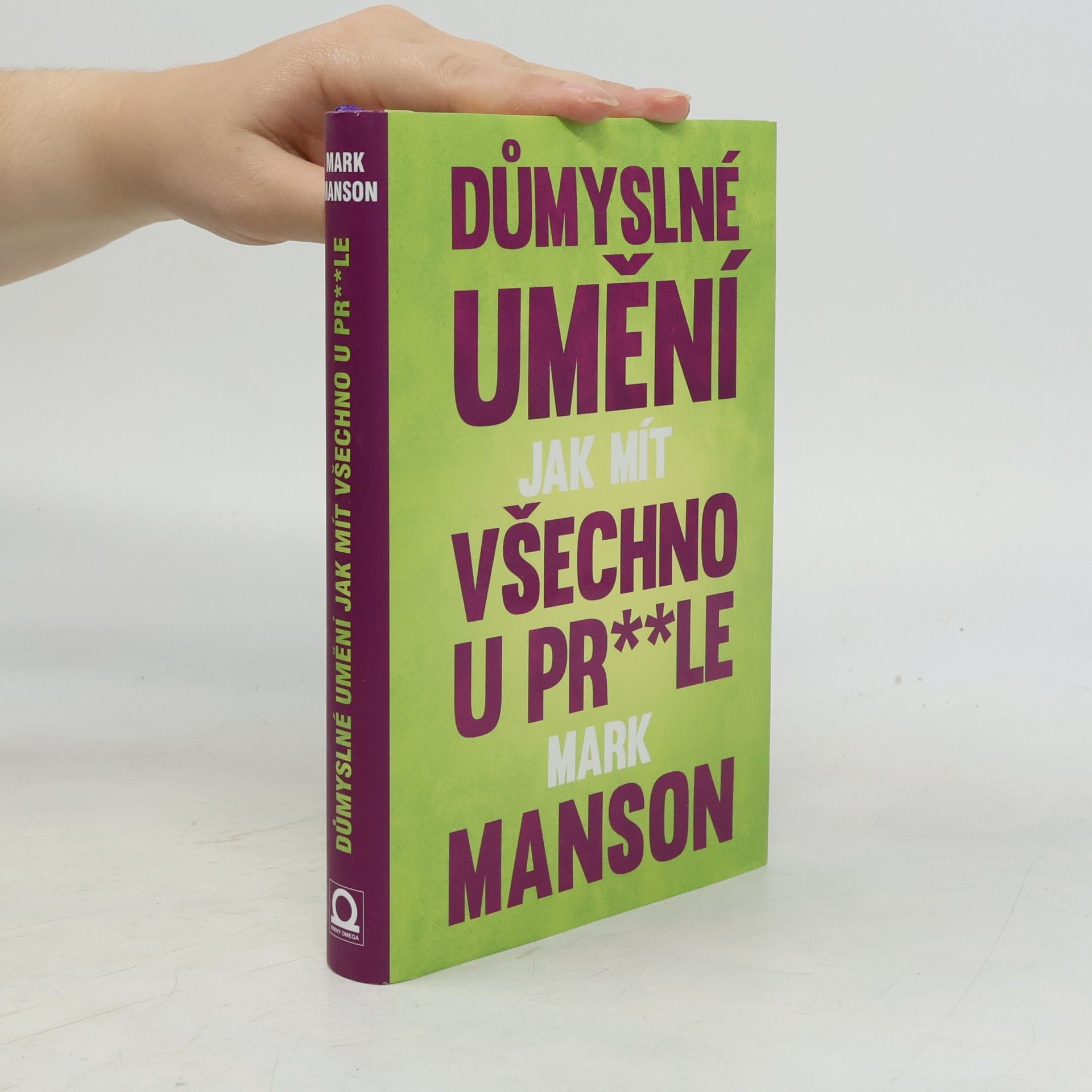 Mark Manson Důmyslné umění, jak mít všechno u pr**le