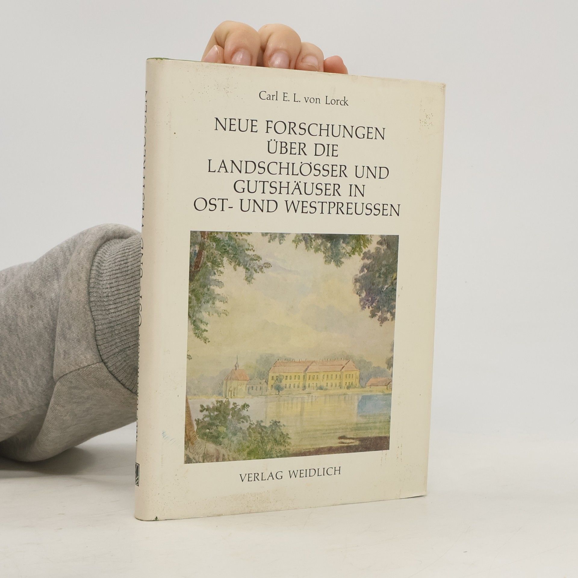 Carl Emil Ludwig von Lorck Neue Forschungen über die Landschlösser und Gutshäuser in Ost- und Westpreußen