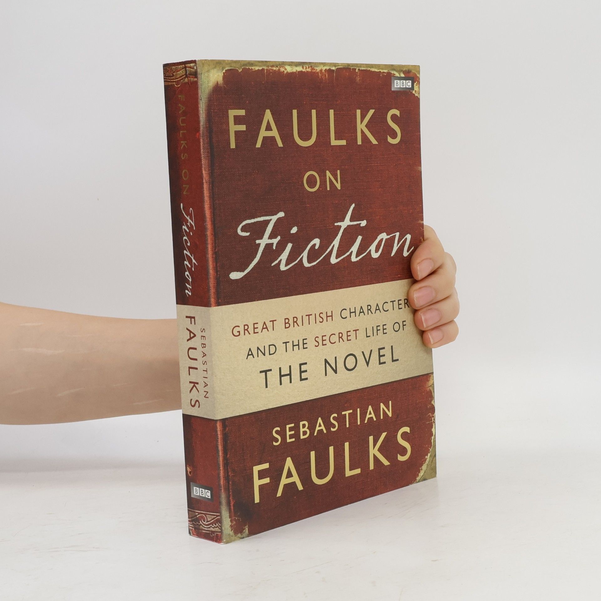 Sebastian Faulks Faulks on Fiction