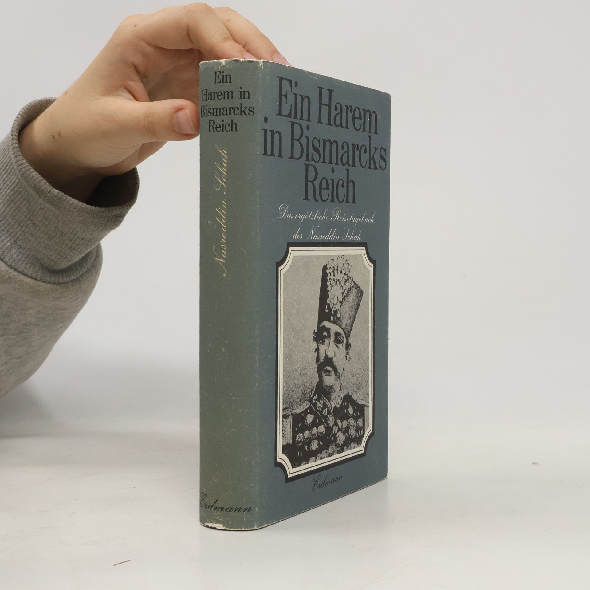 Autorenkollektiv Ein Harem in Bismarcks Reich: Das ergötzliche Reisetagebuch des Nasreddin Schah