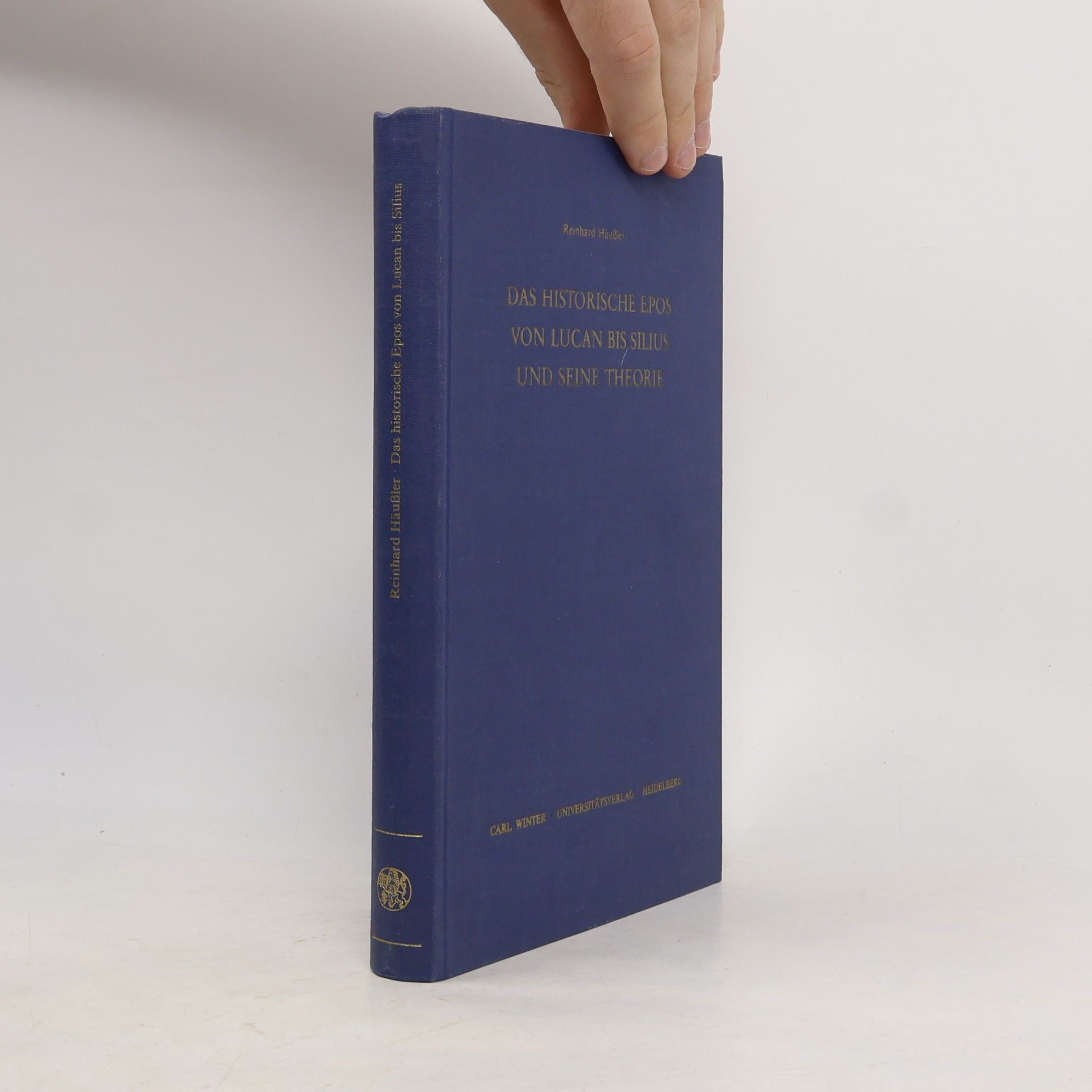 Reinhard Häußler Bibliothek der klassischen Altertumswissenschaften: Das historische Epos von Lucan bis Silius und seine Theorie