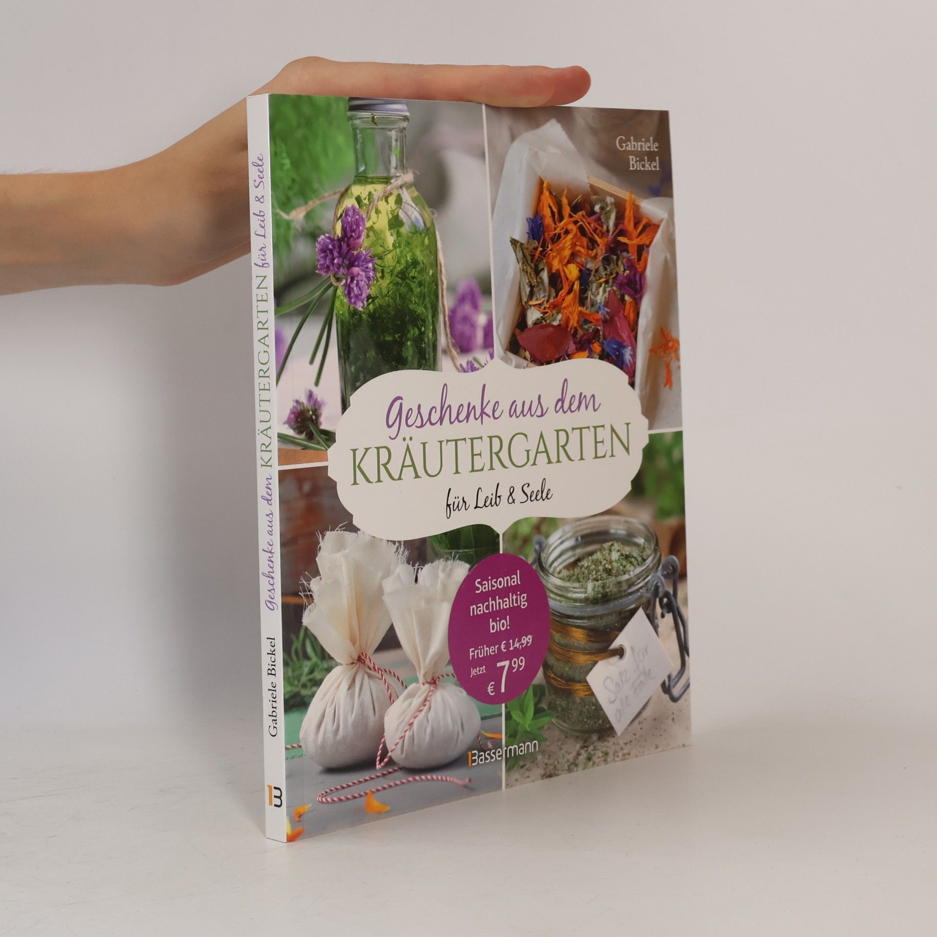 Gabriela Bickel Geschenke aus dem Kräutergarten für Leib & Seele
