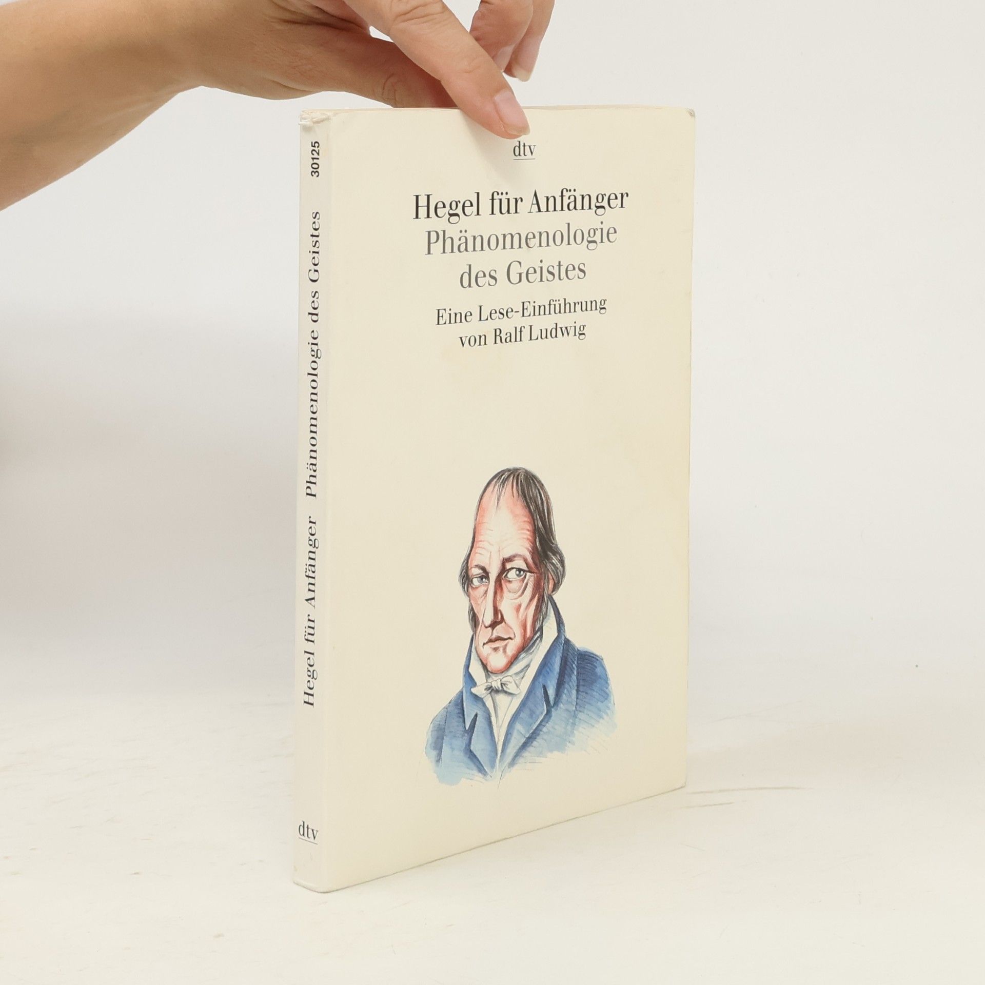 Ralf Ludwig Hegel für Anfänger : Phänomenologie des Geistes ; eine Lese-Einführung