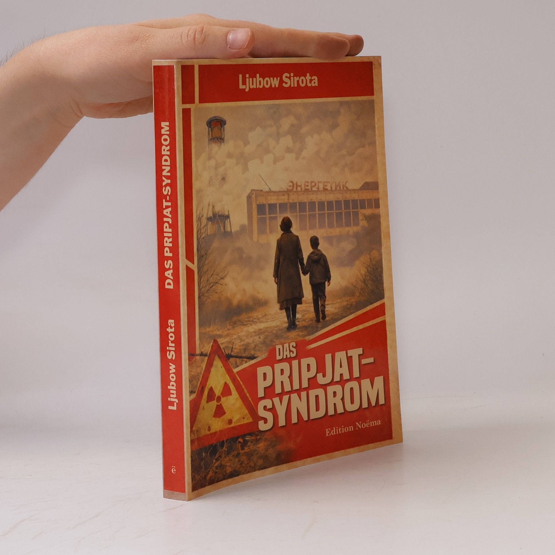 Ljubow Sirota Edition Noema: Das Pripjat-Syndrom