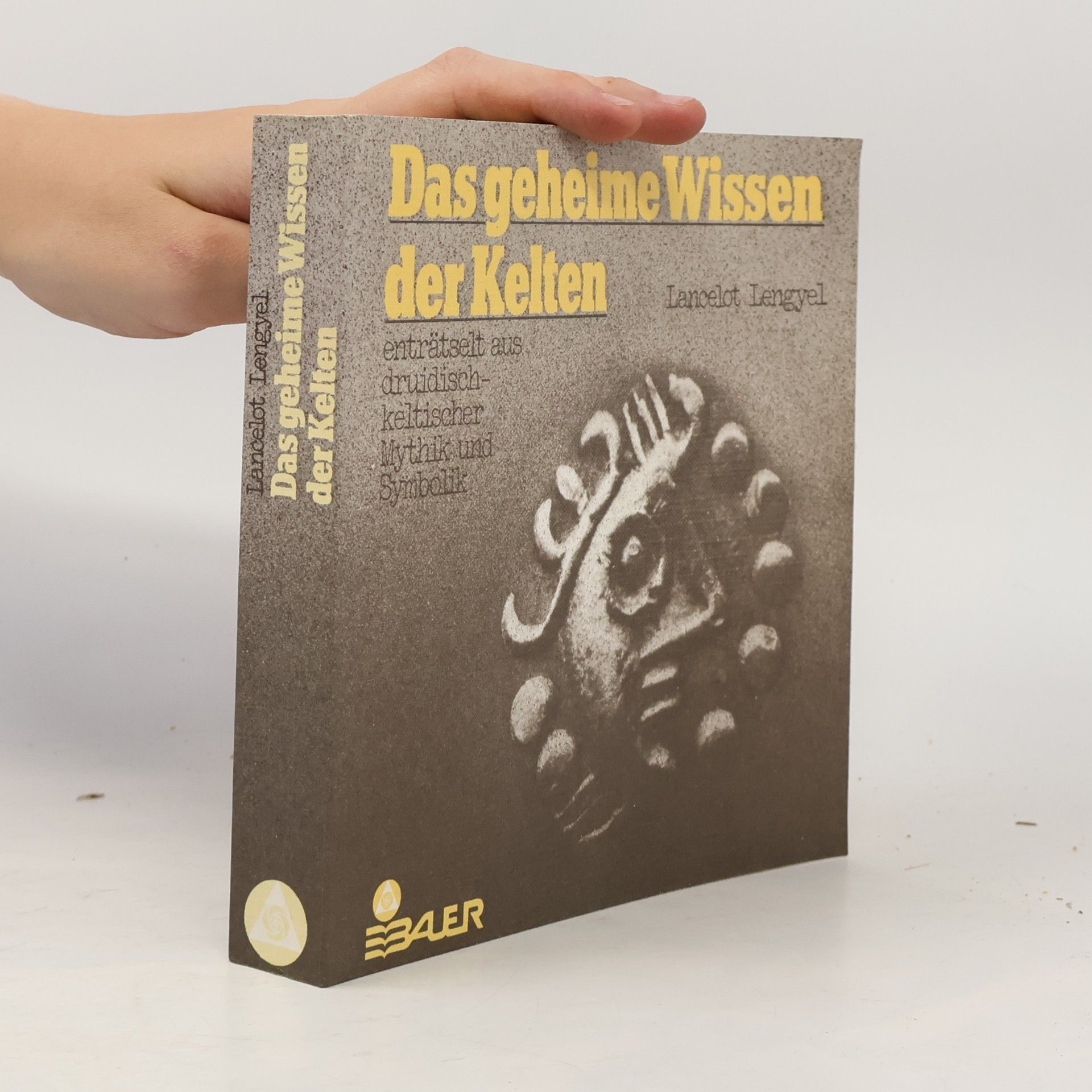 Lancelot Lengyel Das geheime Wissen der Kelten. Enträtselt aus druidisch-keltischer Mythik und Symbolik