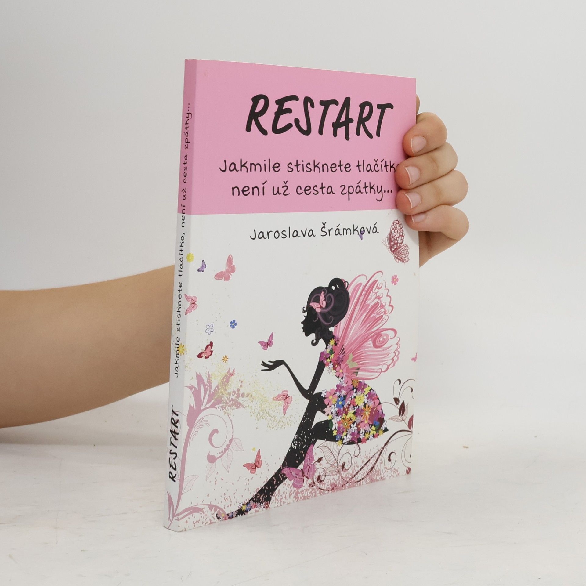 Jaroslava Šrámková Restart. Jakmile stisknete tlačítko, není už cesta zpátky