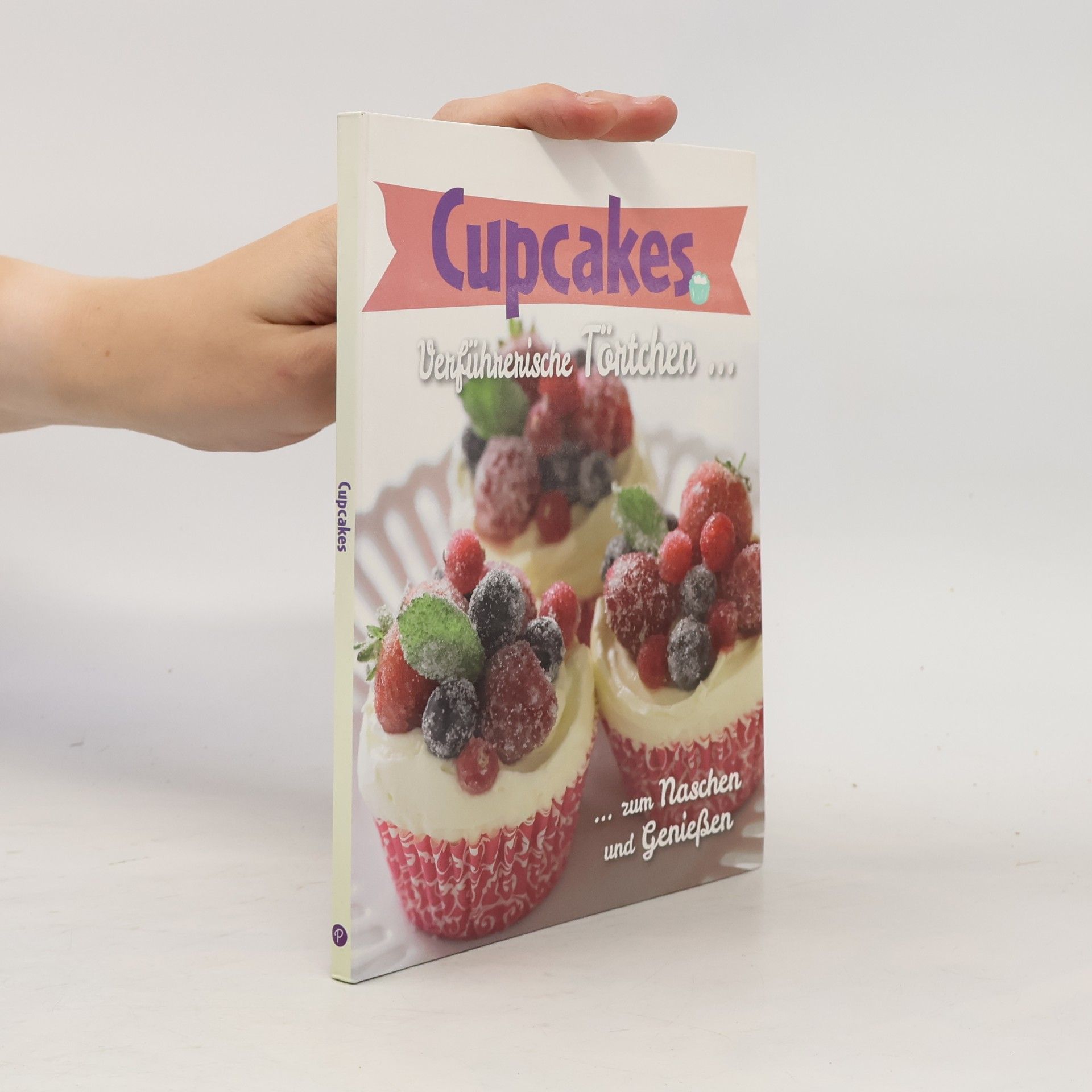 Various authors Cupcakes. Verführerische Törtchen