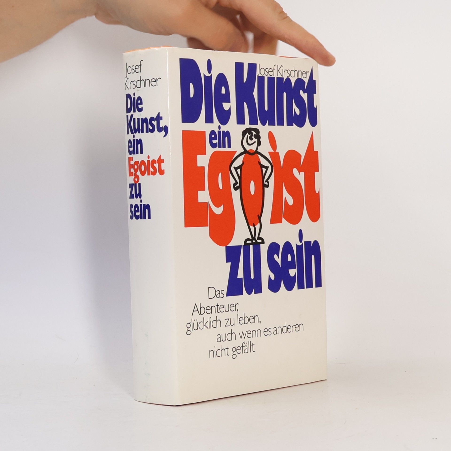 Josef Kirschner Die Kunst, ein Egoist zu sein