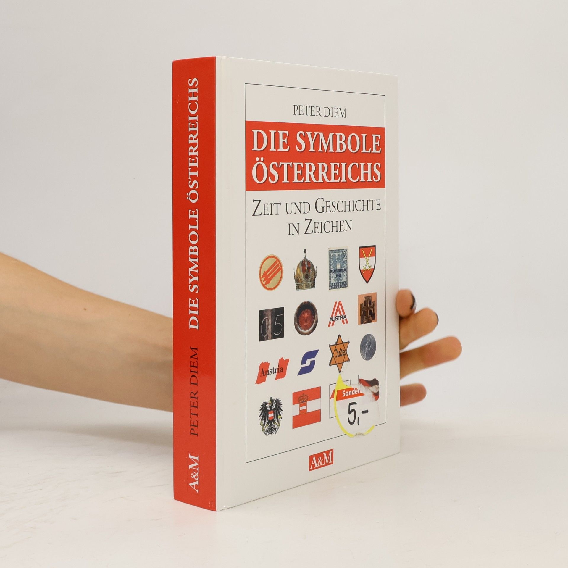 Peter Diem Die Symbole Österreichs : Zeit und Geschichte in Zeichen