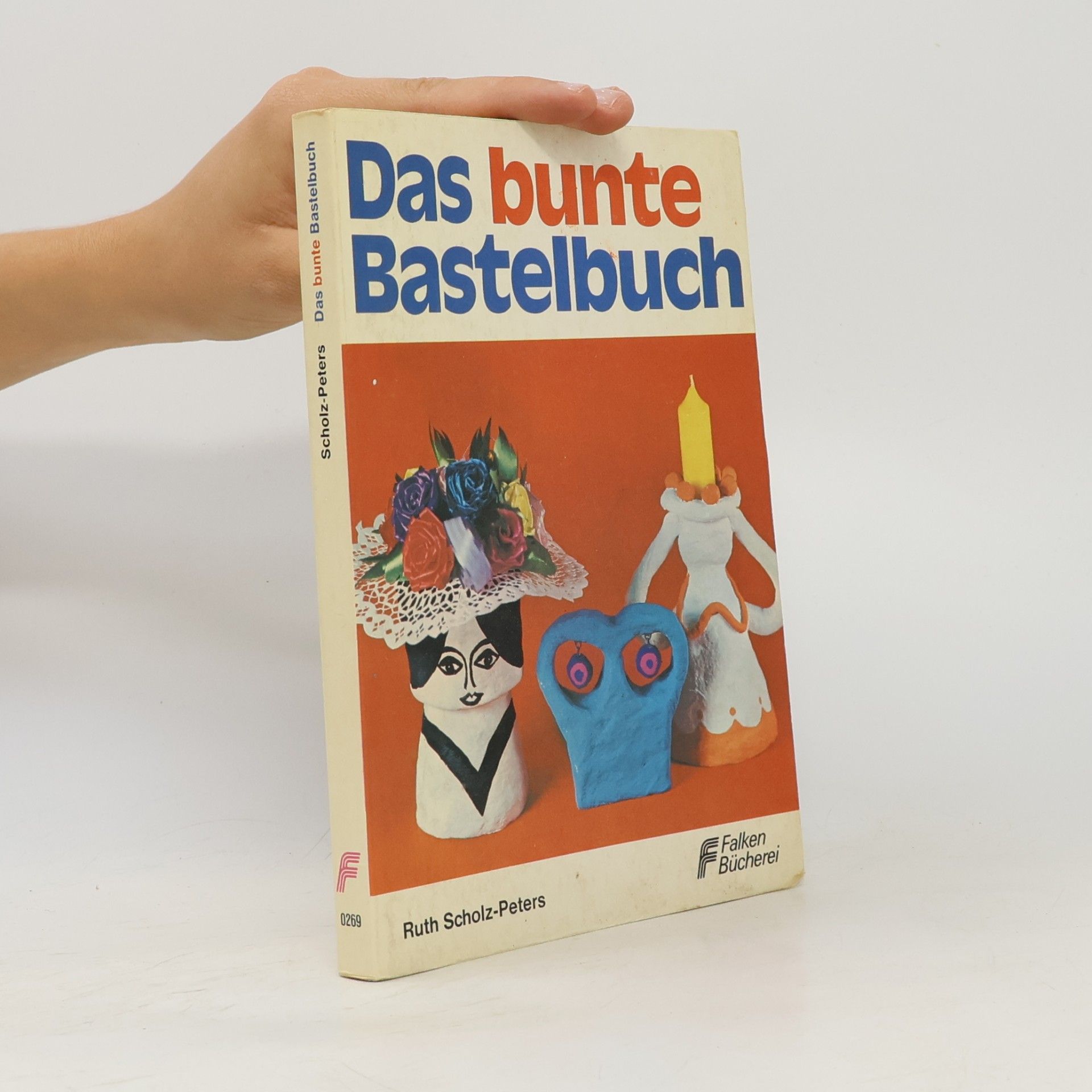 Ruth Scholz-Peters Falken Bücherei: Das bunte Bastelbuch