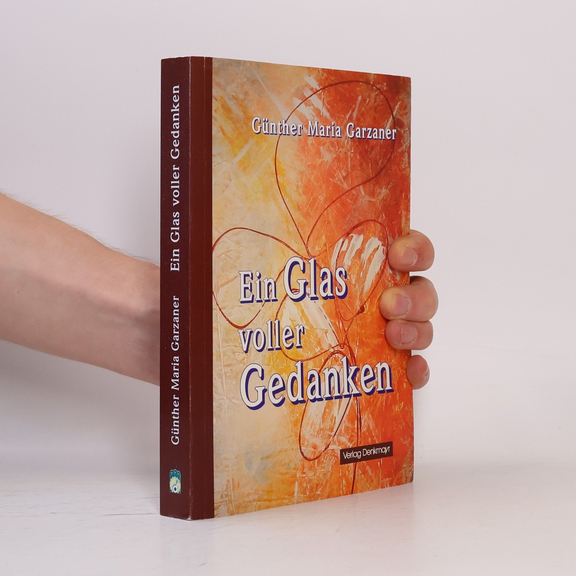 Garzaner, Günther M Ein Glas voller Gedanken: Gedichte