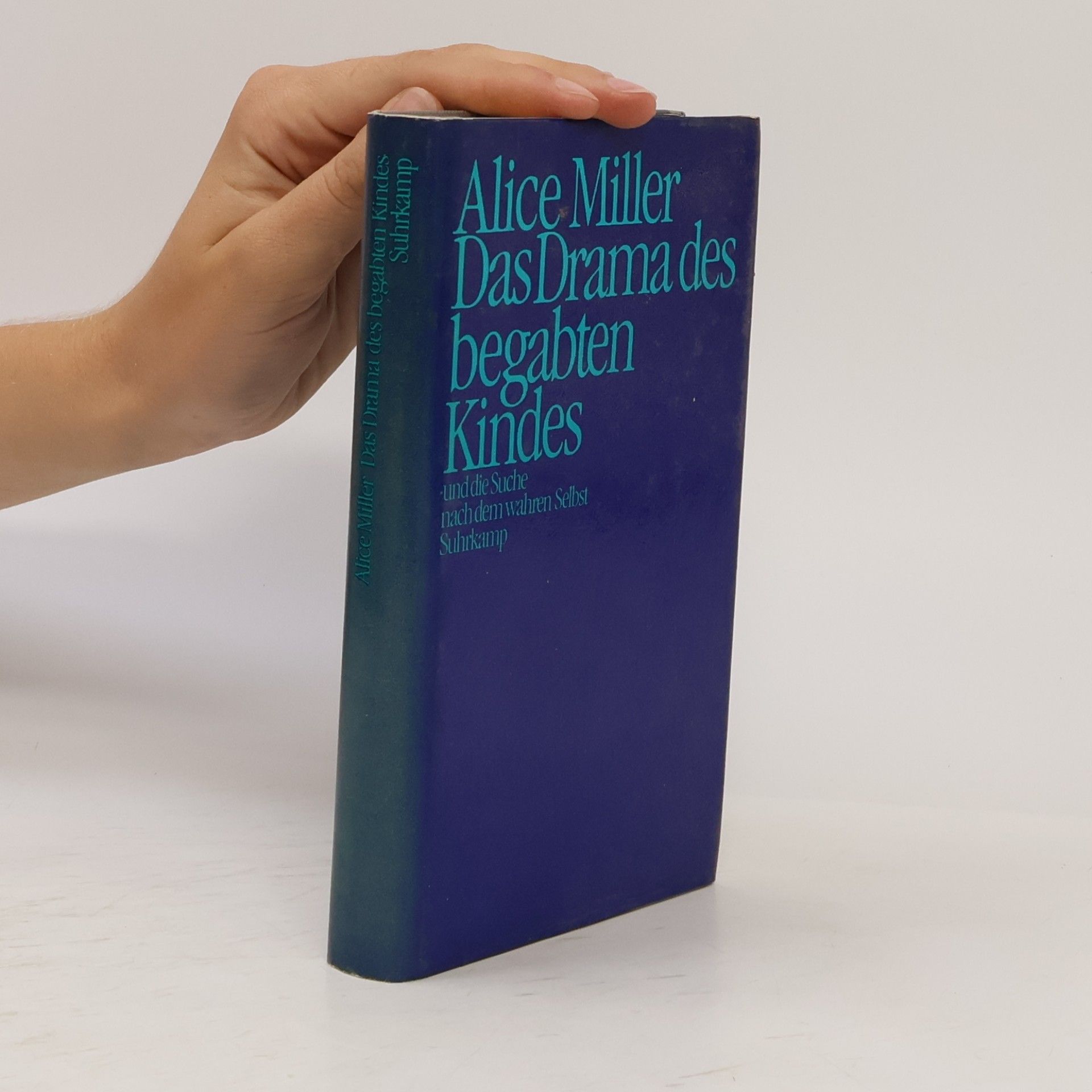 Alice Miller Das Drama des begabten Kindes und die Suche nach dem wahren Selbst