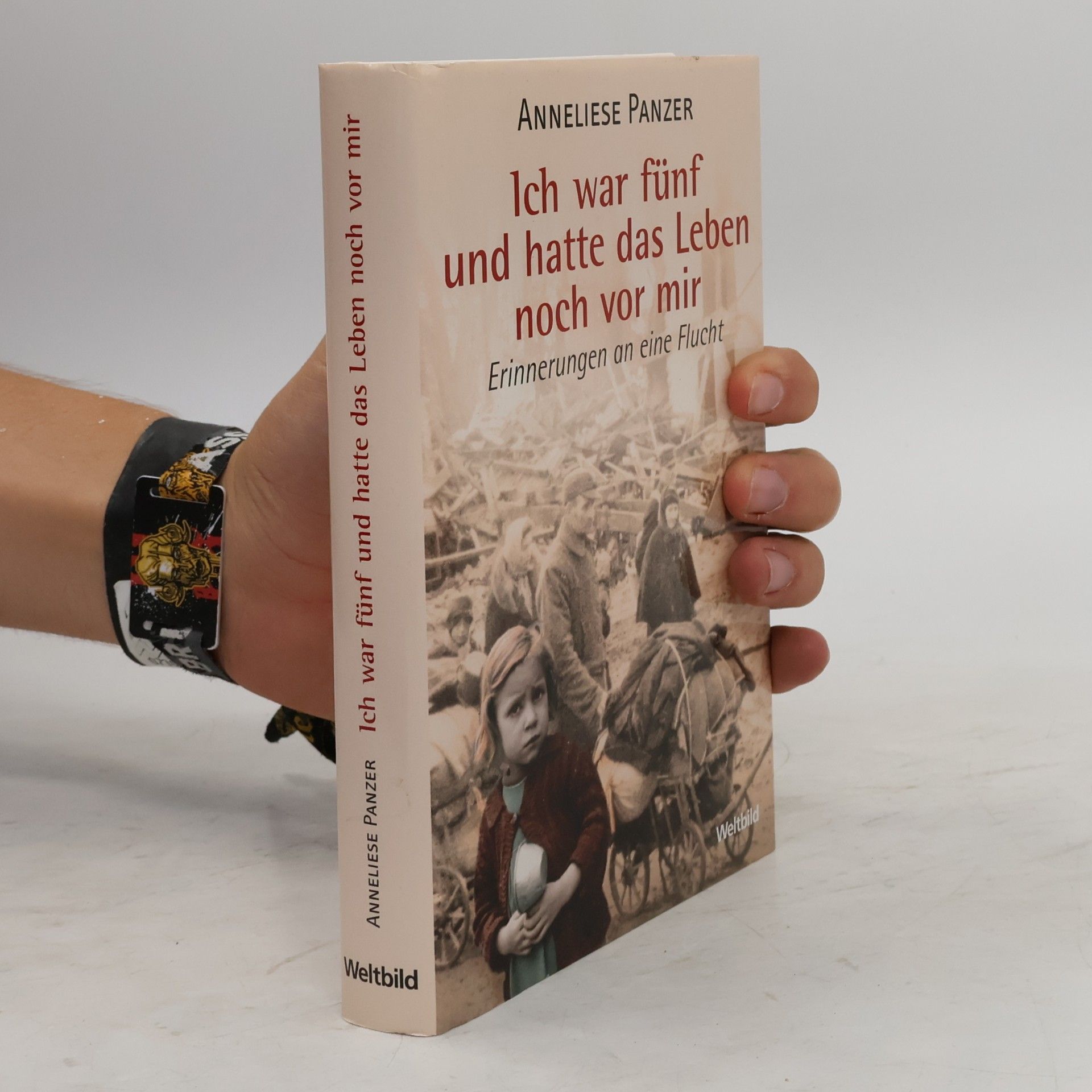 Anneliese Panzer Ich war fünf und hatte das Leben noch vor mir