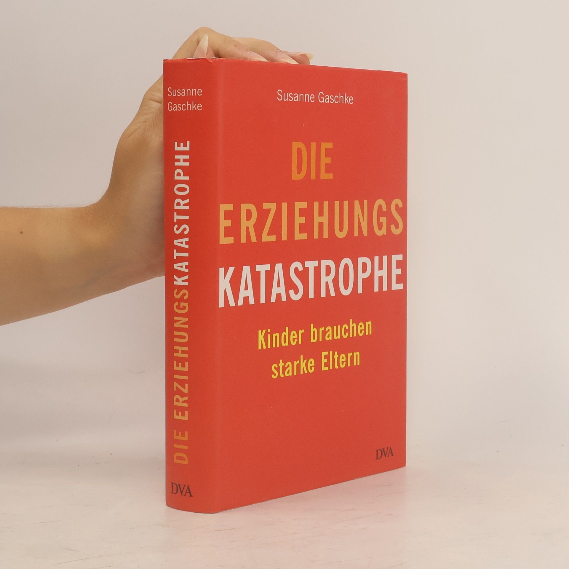 Susanne Gaschke Die Erziehungskatastrophe