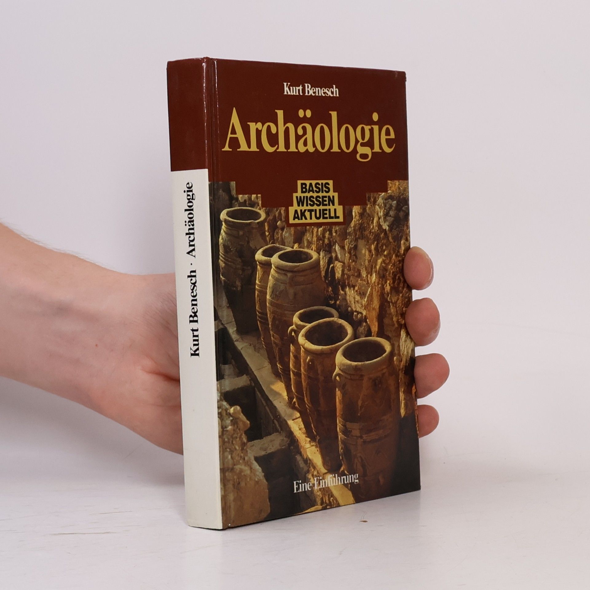 Kurt Benesch Archäologie. Basis wissen aktuell