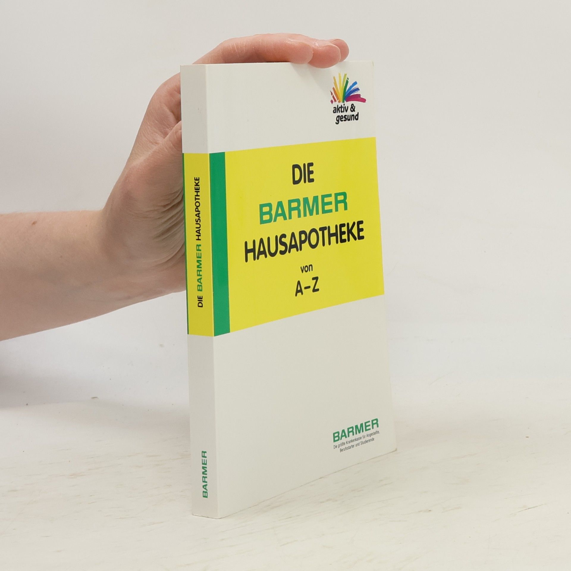 Autorenkollektiv Die Barmer Hausapotheke von A-Z