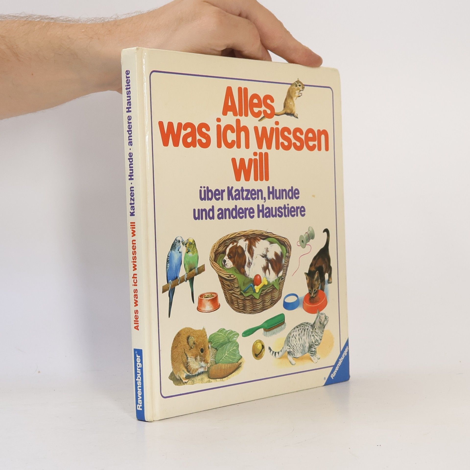 Rose Hill Alles was ich wissen will über Katzen, Hunde und andere Haustiere