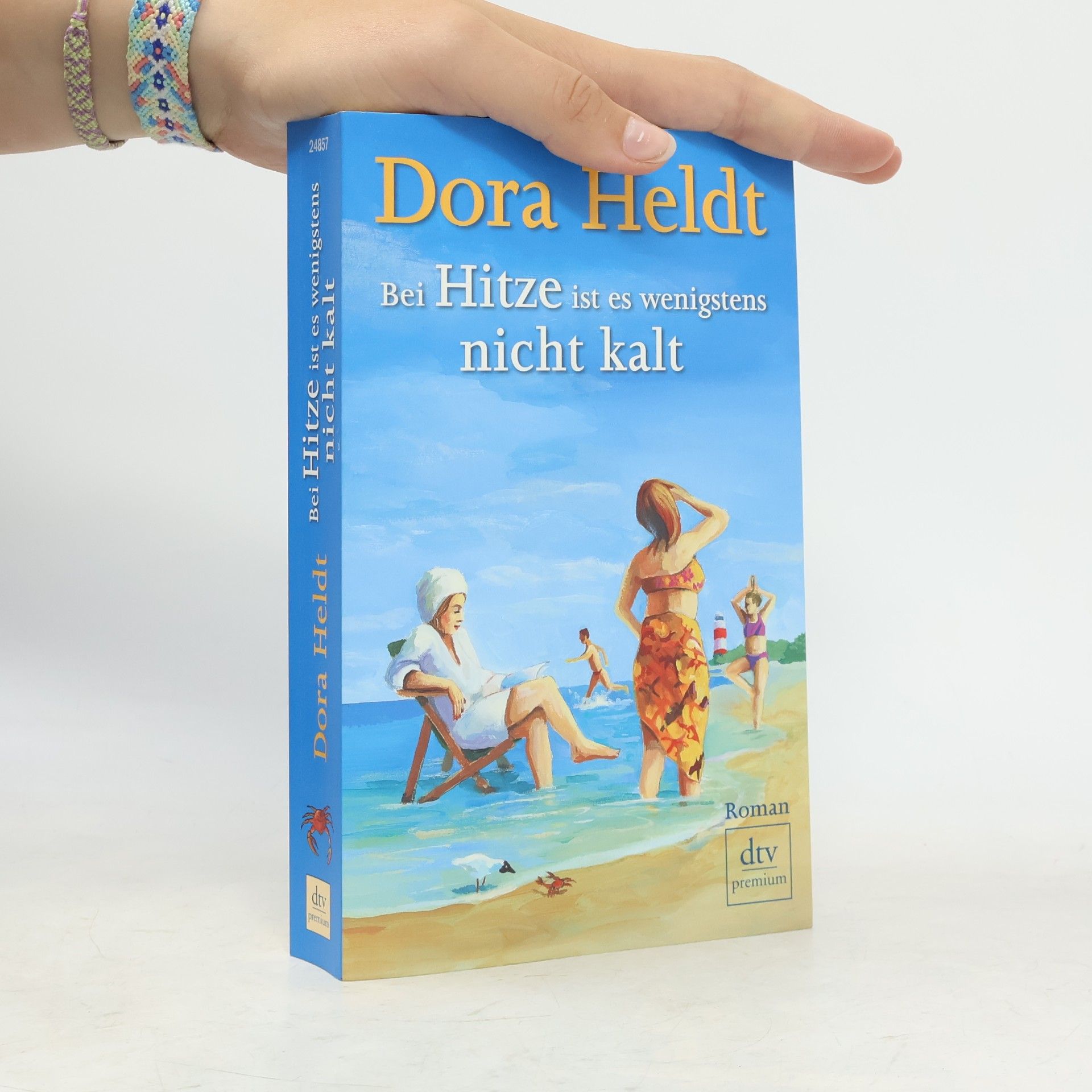 Dora Heldt Bei Hitze ist es wenigstens nicht kalt