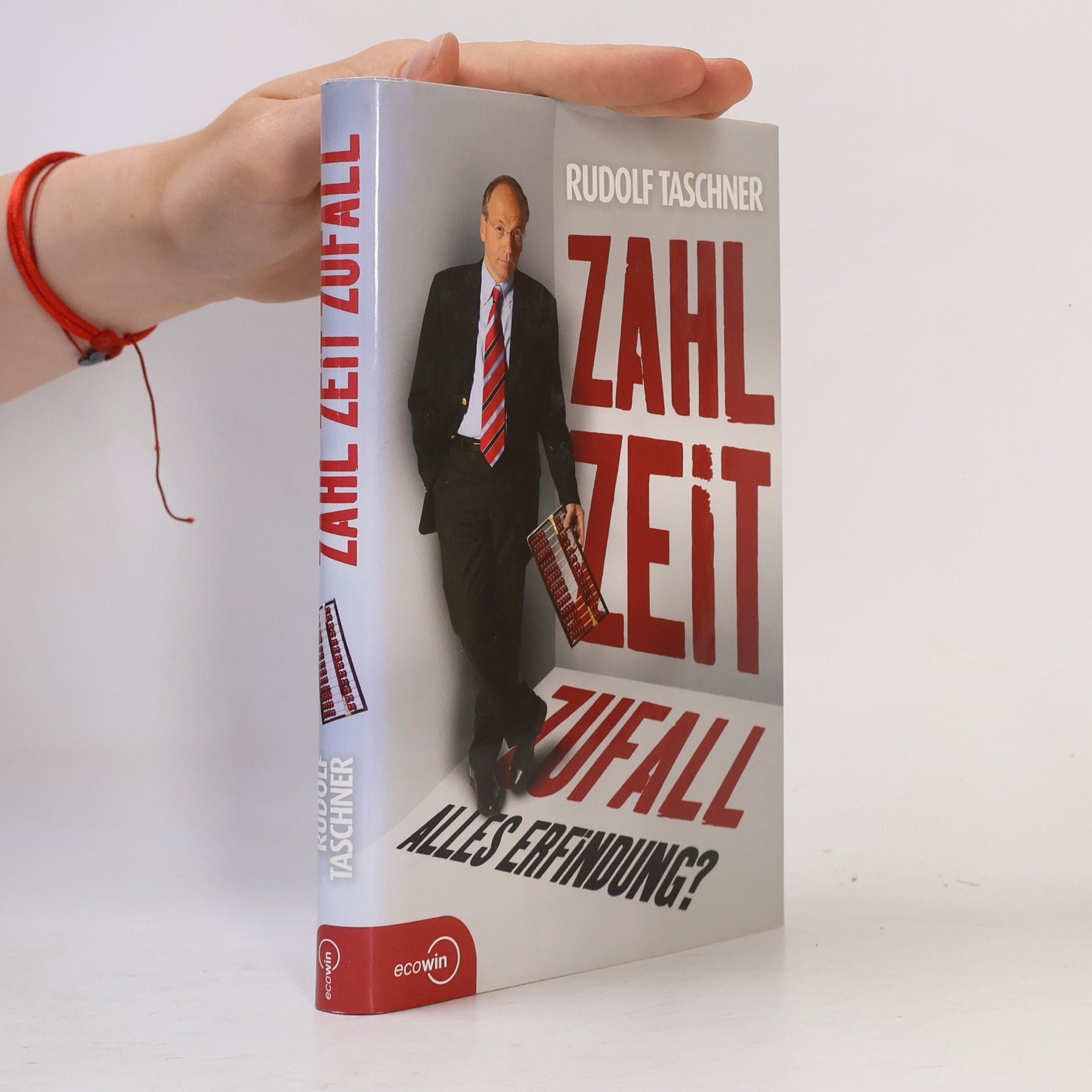 Rudolf Taschner Zahl Zeit Zufall. Alles Erfindung?