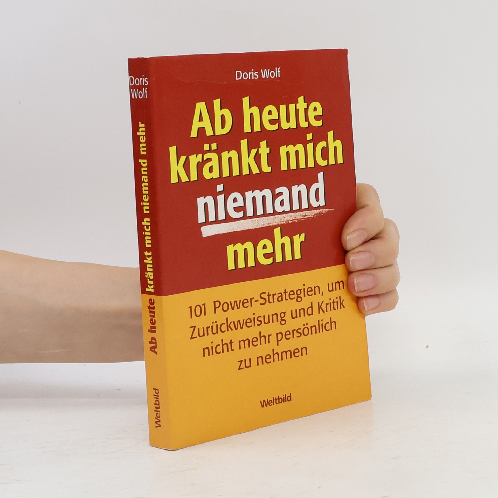 Doris Wolf Ab heute kränkt mich niemand mehr