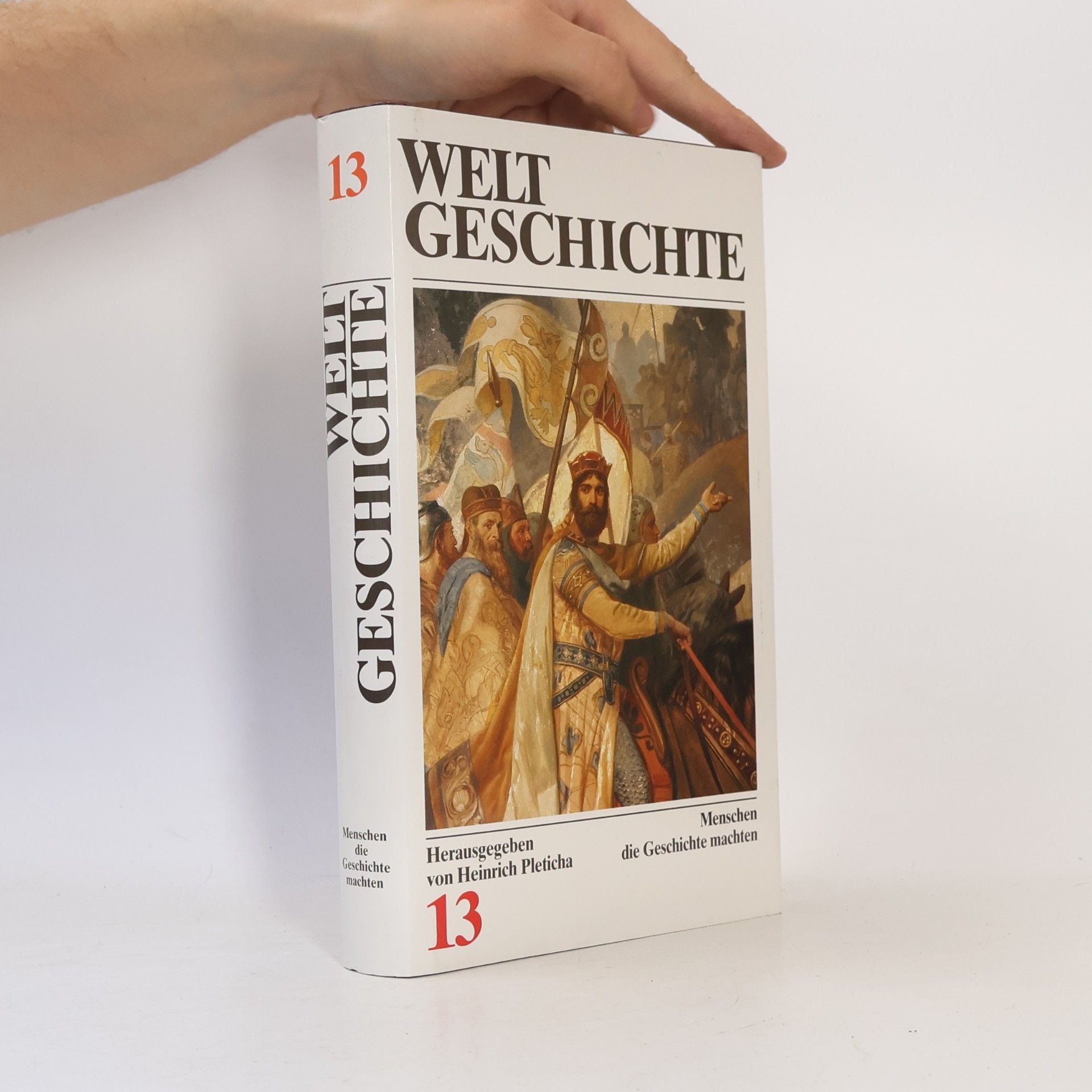 Heinrich Pleticha Weltgeschichte - 13: Menschen, die Geschichte machten