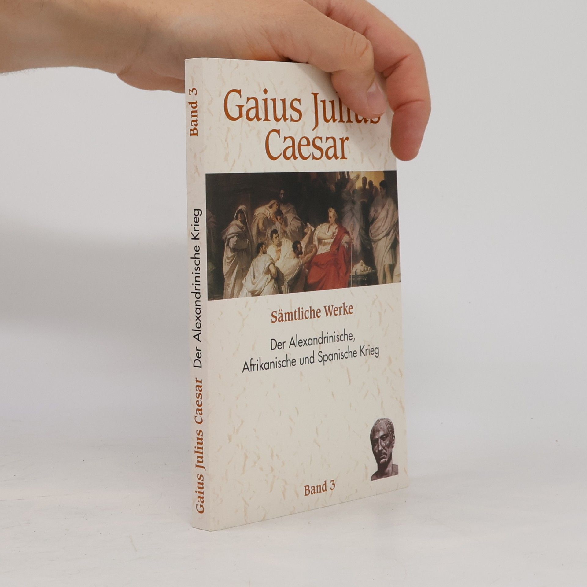 Gaius Iulius Caesar Der Alexandrinische, Afrikanische und Spanische Krieg