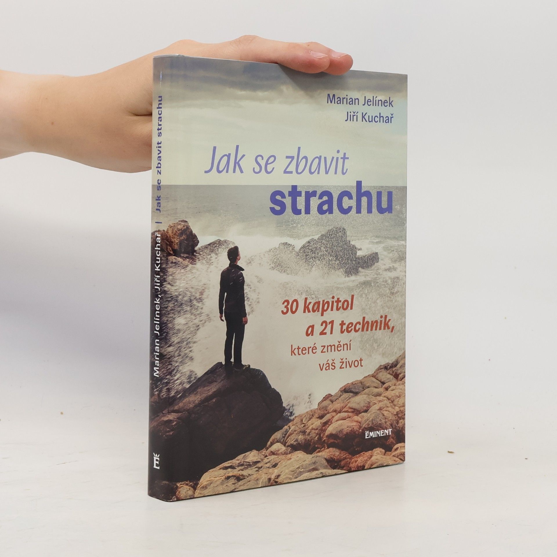 Jak se zbavit strachu: 30 kapitol a 21 technik, které změní váš život