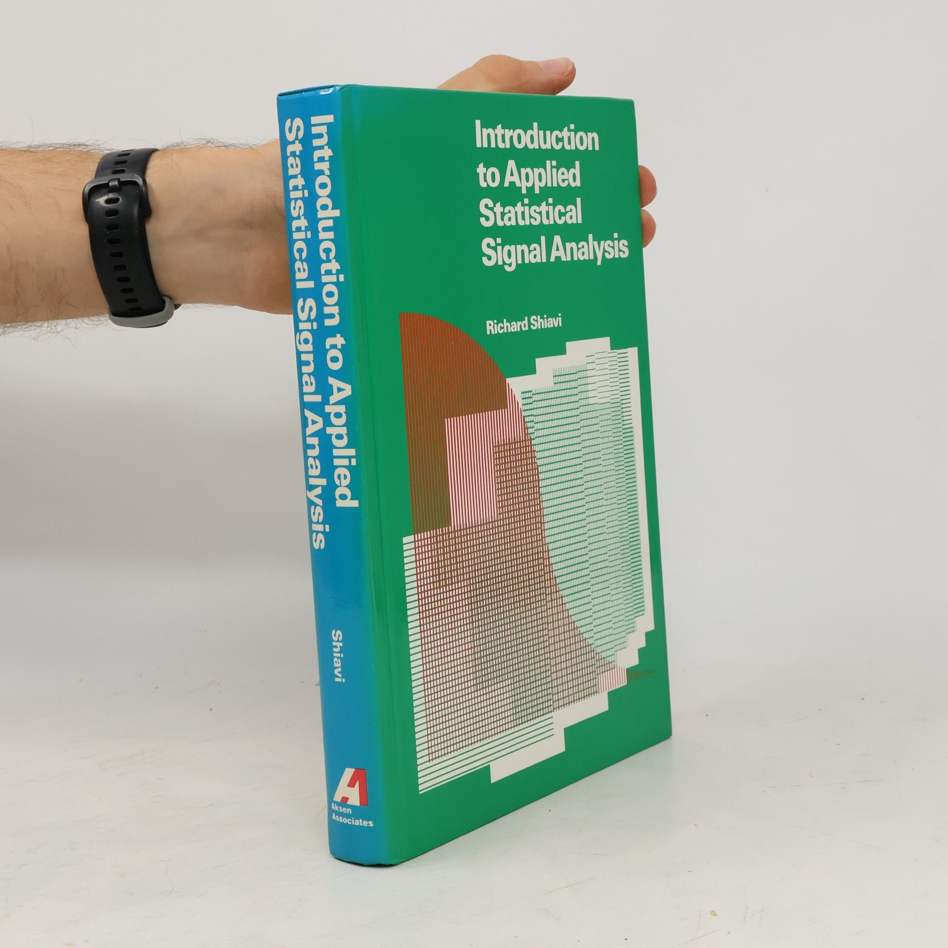 Richard Shiavi The Aksen Associates Series in Electrical and Computer Engineering: Introduction to Applied Statistical Signal Analysis