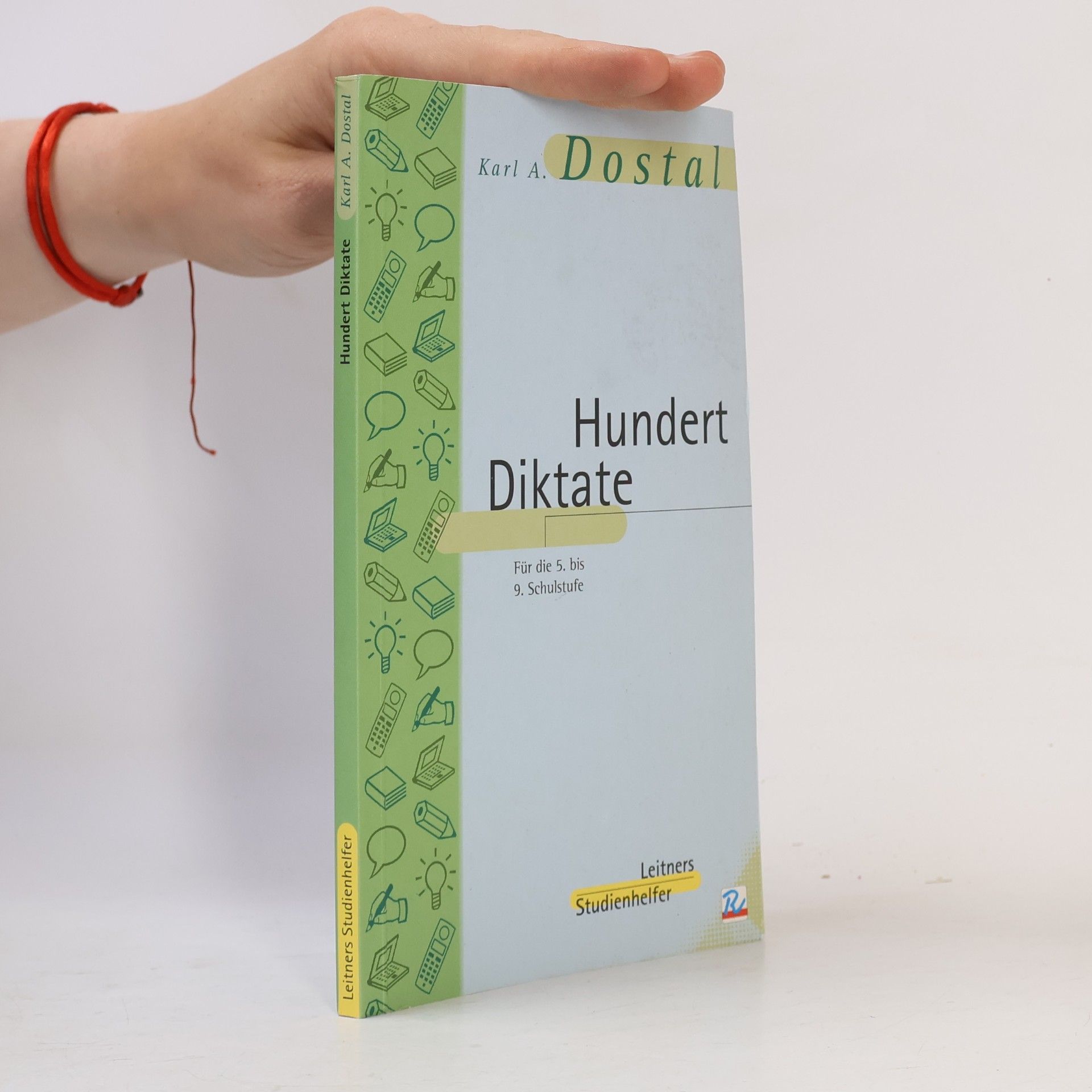 Karl A. Dostal Hundert Diktate für den differenzierten Unterricht auf der 5. bis 9. Schulstufe